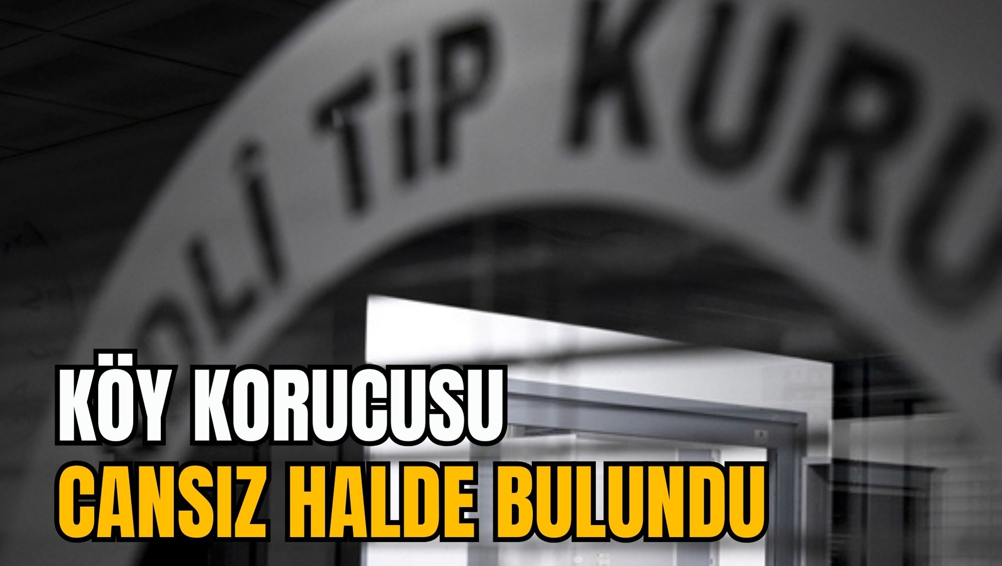 KÖY KORUCUSU CANSIZ HALDE BULUNDU