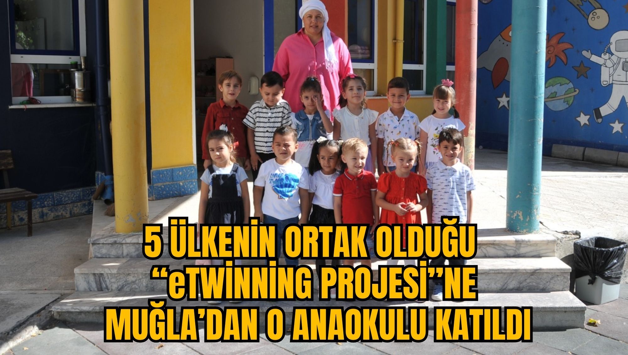 5 ÜLKENİN ORTAK OLDUĞU “eTWİNNİNG PROJESİ”NE MUĞLA’DAN O ANAOKULU KATILDI