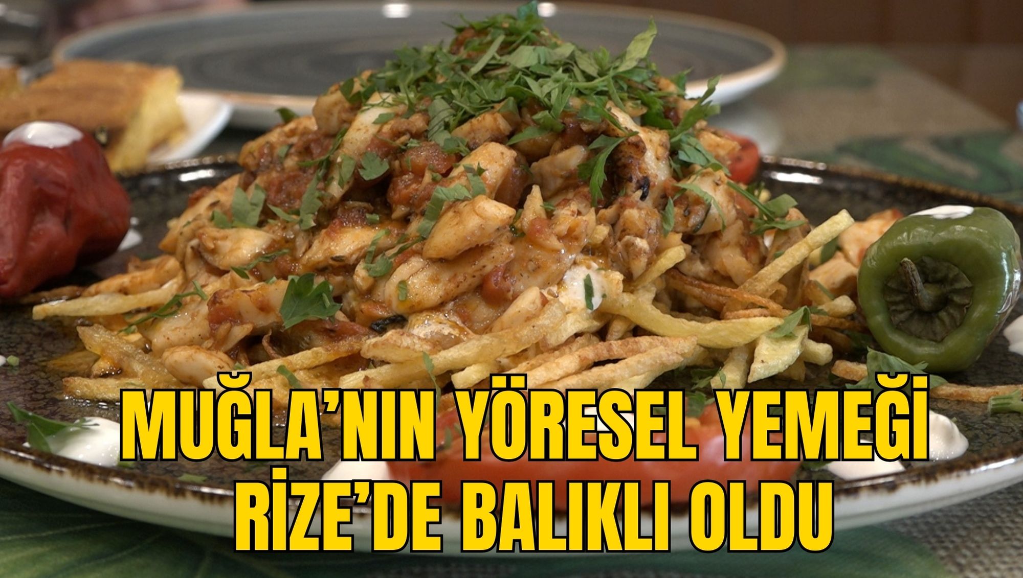 MUĞLA’NIN YÖRESEL YEMEĞİ RİZE’DE BALIKLI OLDU