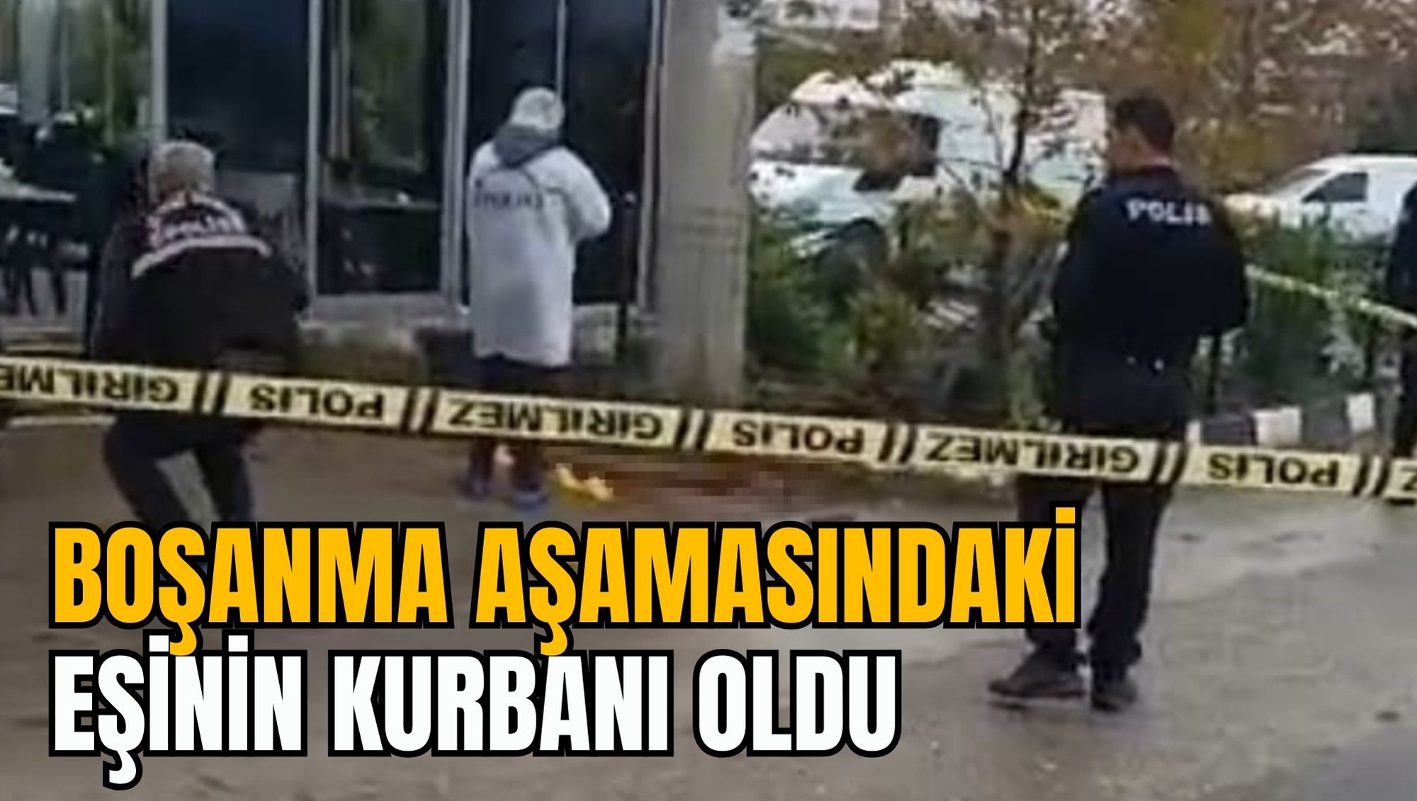 BOŞANMA AŞAMASINDAKİ EŞİNİN KURBANI OLDU