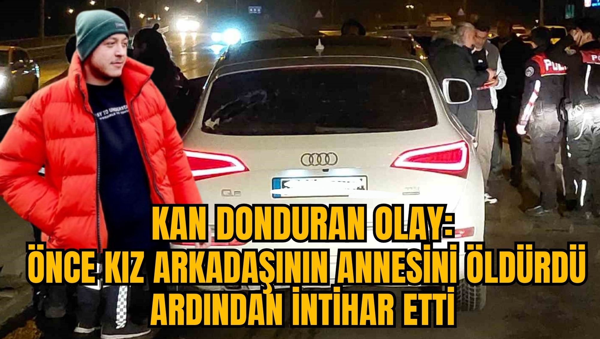 KAN DONDURAN OLAY: ÖNCE KIZ ARKADAŞININ ANNESİNİ ÖLDÜRDÜ ARDINDAN İNTİHAR ETTİ
