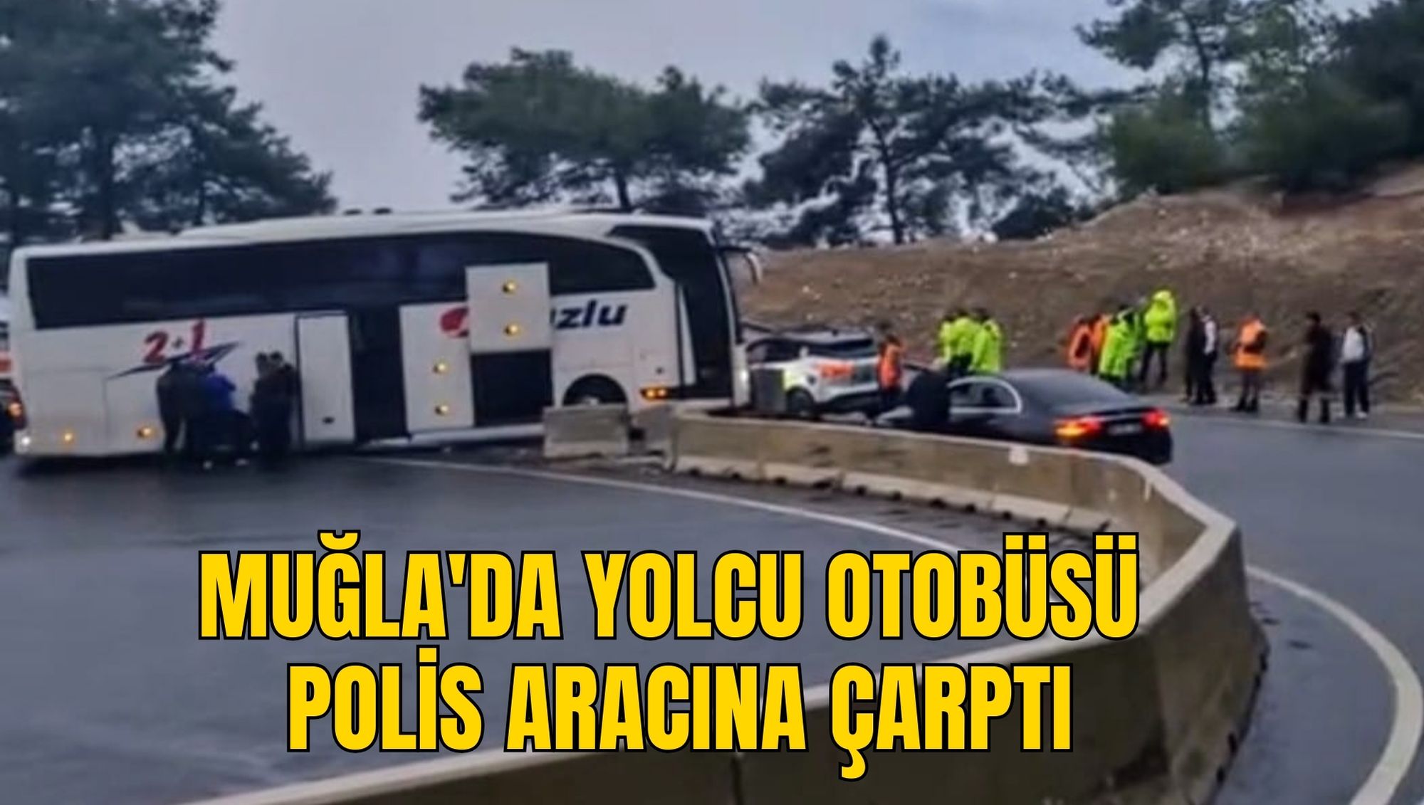 MUĞLA'DA YOLCU OTOBÜSÜ POLİS ARACINA ÇARPTI