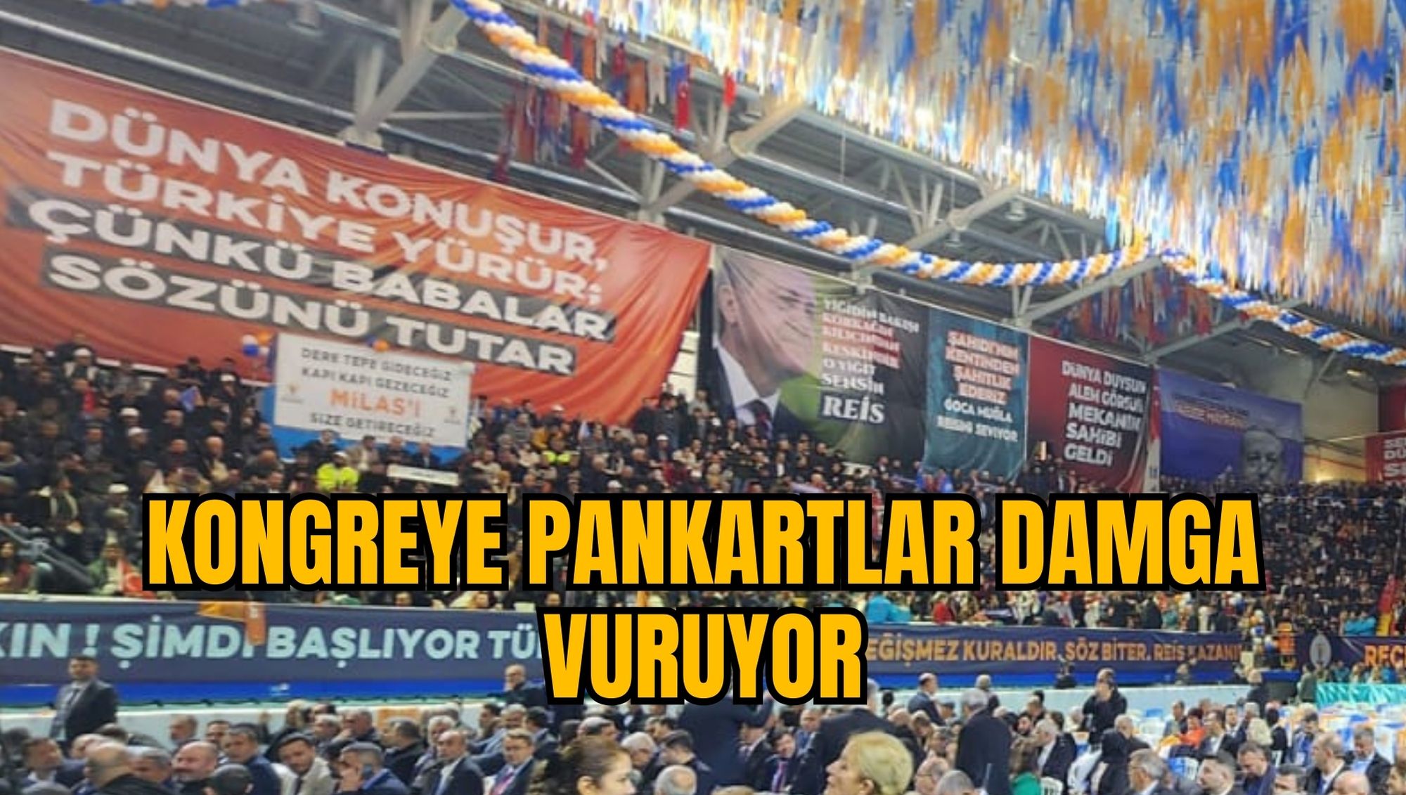 KONGREYE PANKARTLAR DAMGA VURUYOR
