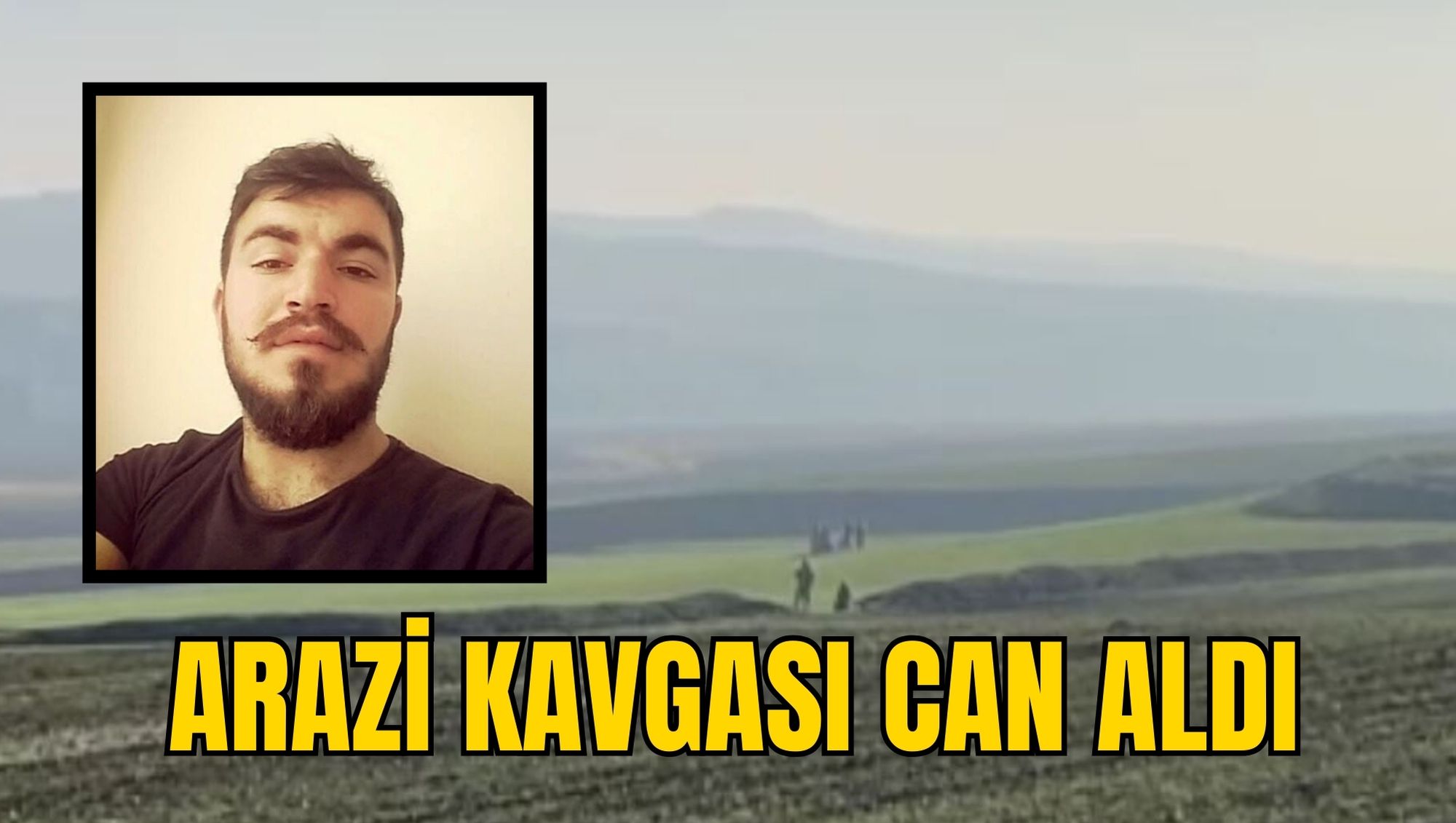 ARAZİ KAVGASI CAN ALDI