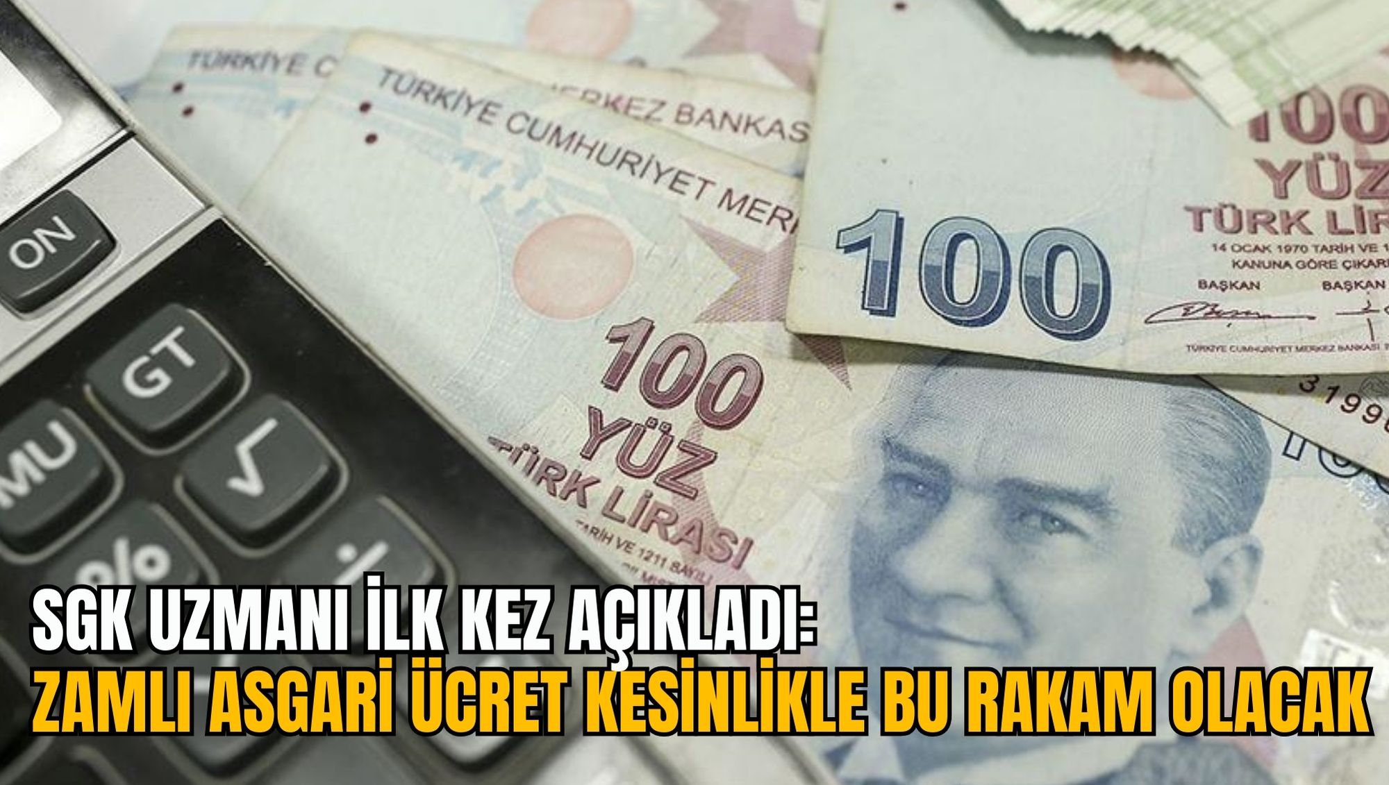 SGK UZMANI İLK KEZ AÇIKLADI: ZAMLI ASGARİ ÜCRET KESİNLİKLE BU RAKAM OLACAK