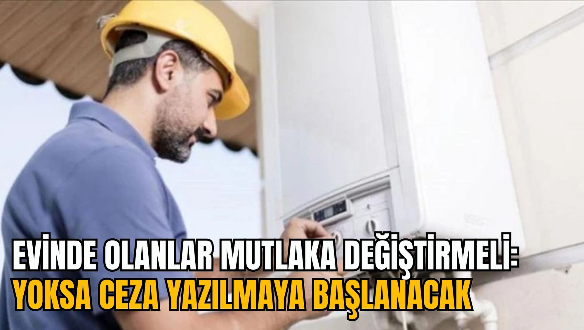 EVİNDE OLANLAR MUTLAKA DEĞİŞTİRMELİ: YOKSA CEZA YAZILMAYA BAŞLANACAK