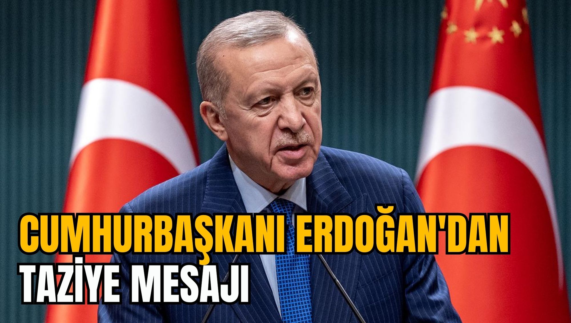 CUMHURBAŞKANI ERDOĞAN'DAN TAZİYE MESAJI