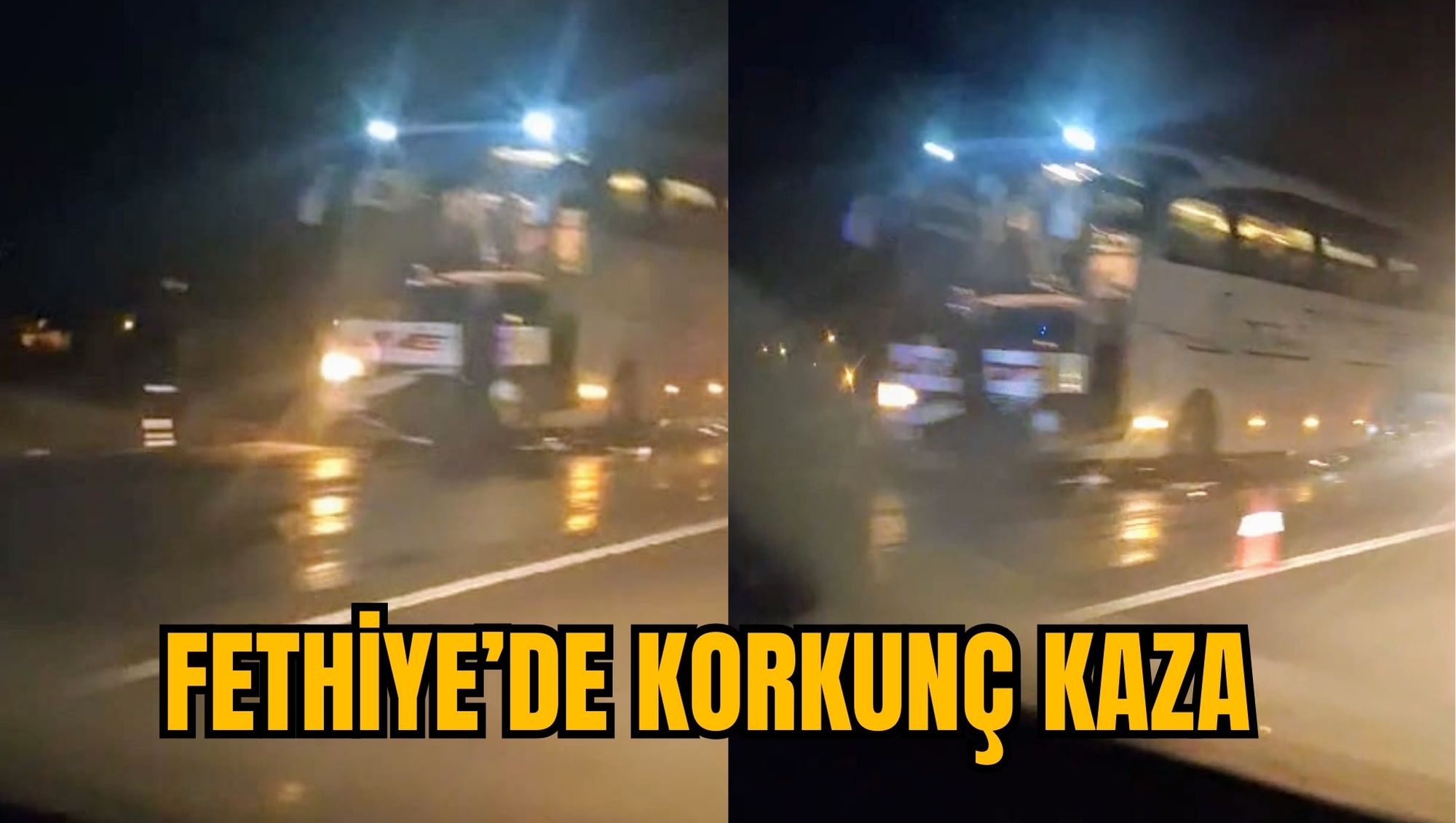 FETHİYE’DE KORKUNÇ KAZA