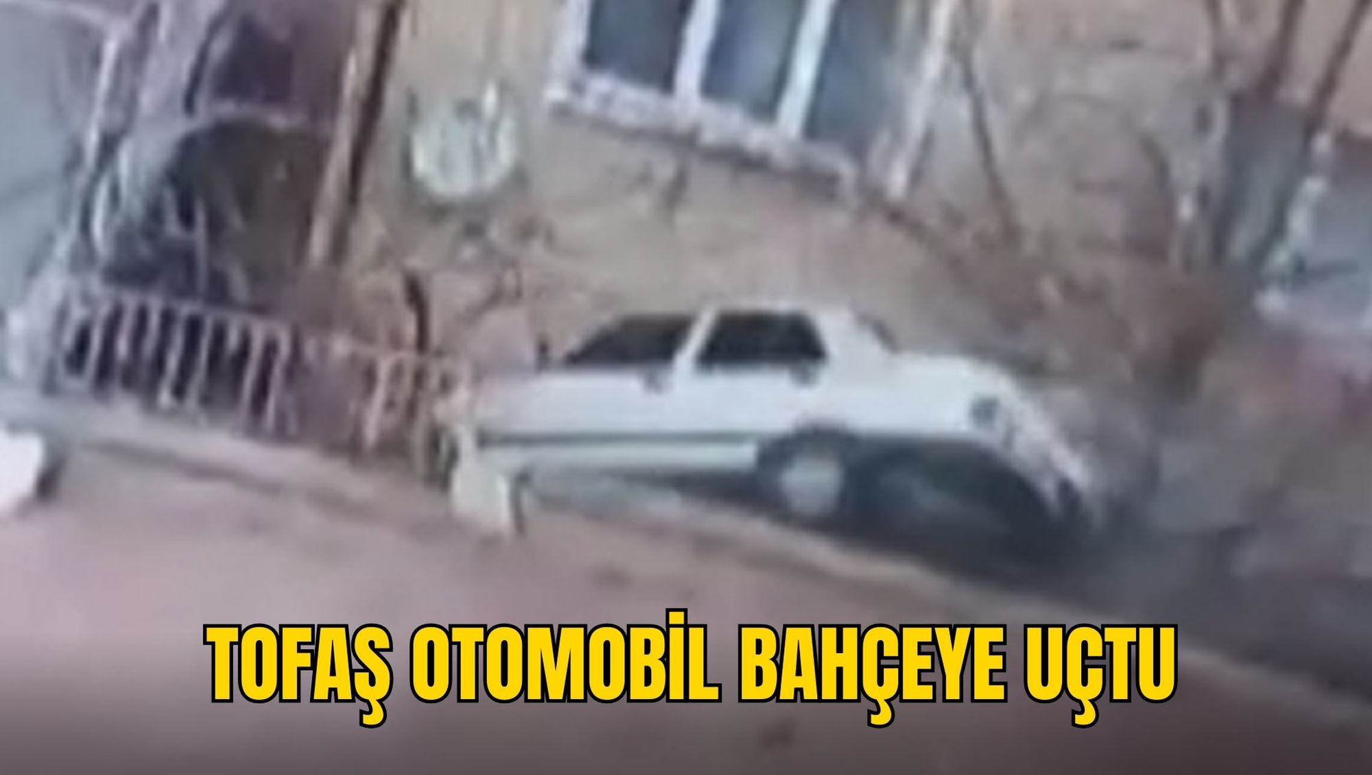 TOFAŞ OTOMOBİL BAHÇEYE UÇTU