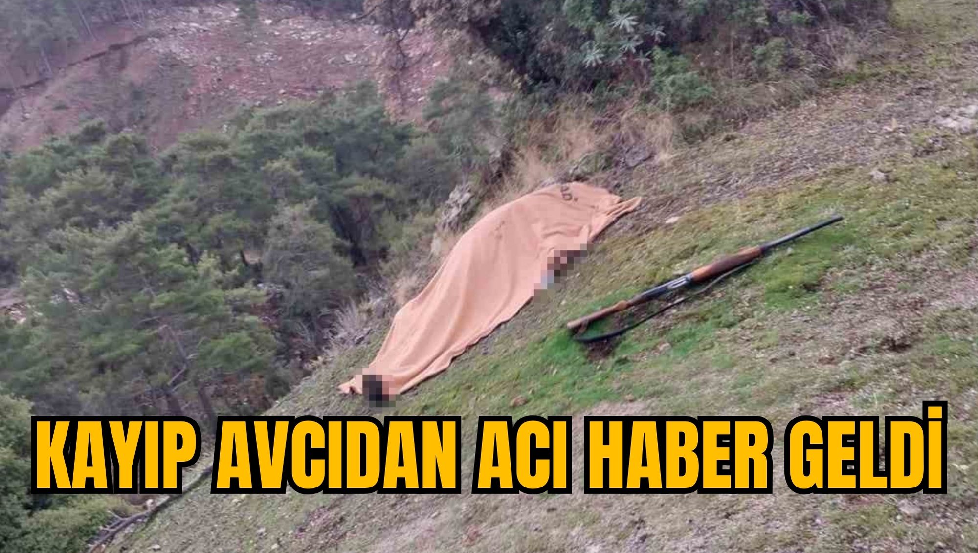KAYIP AVCIDAN ACI HABER GELDİ