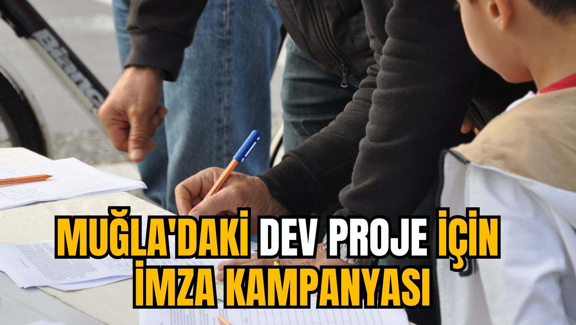 MUĞLA'DAKİ DEV PROJE İÇİN İMZA KAMPANYASI