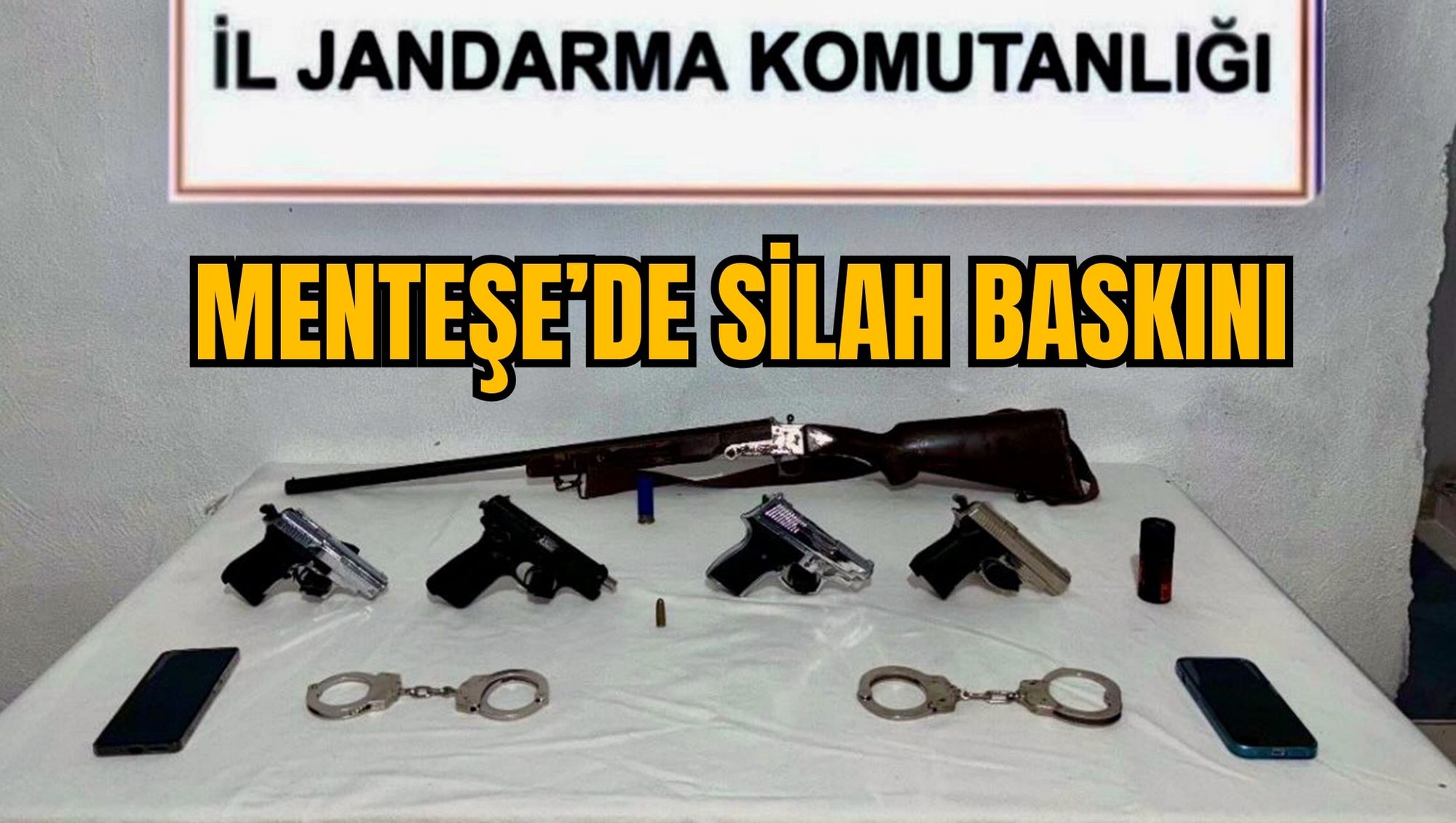 MENTEŞE’DE SİLAH BASKINI