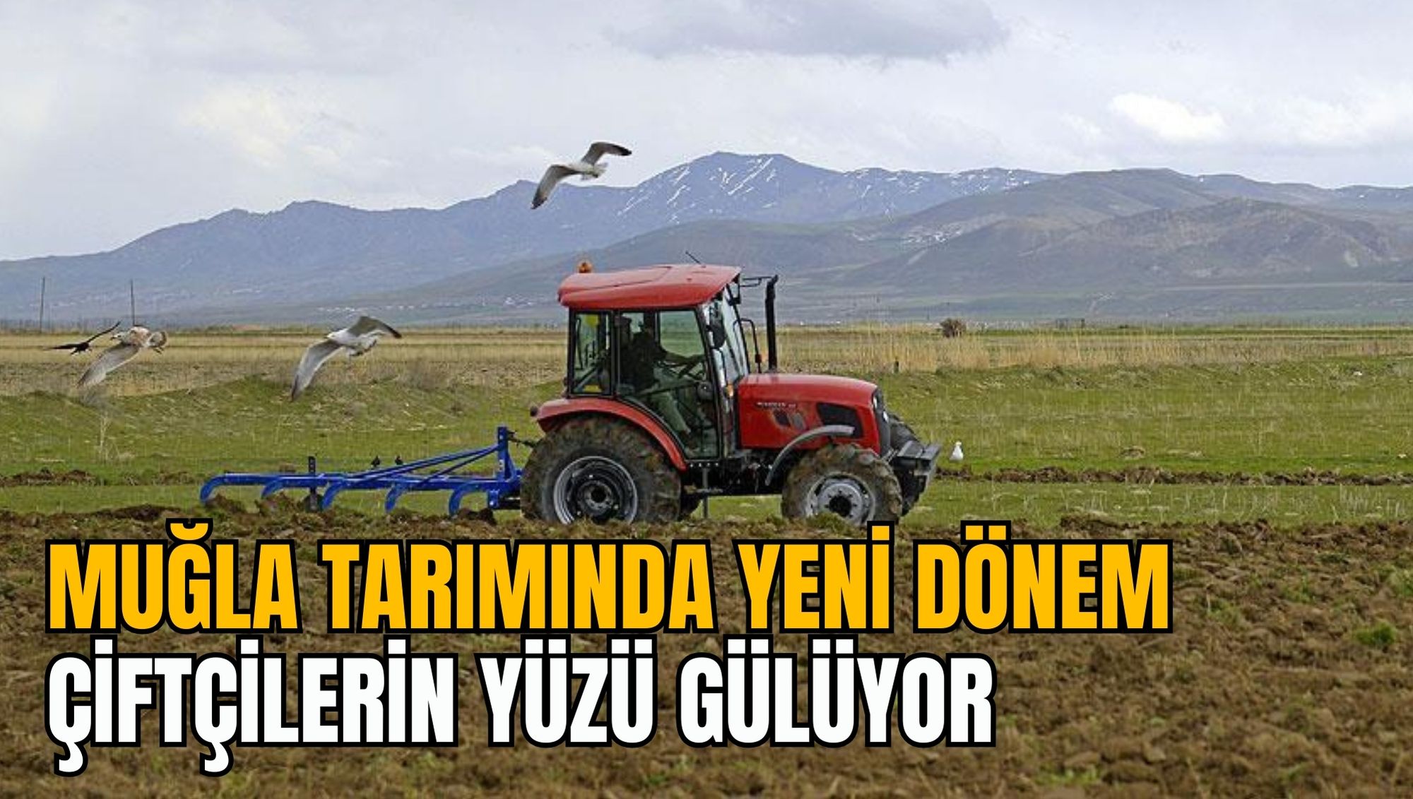 MUĞLA TARIMINDA YENİ DÖNEM: ÇİFTÇİLERİN YÜZÜ GÜLÜYOR