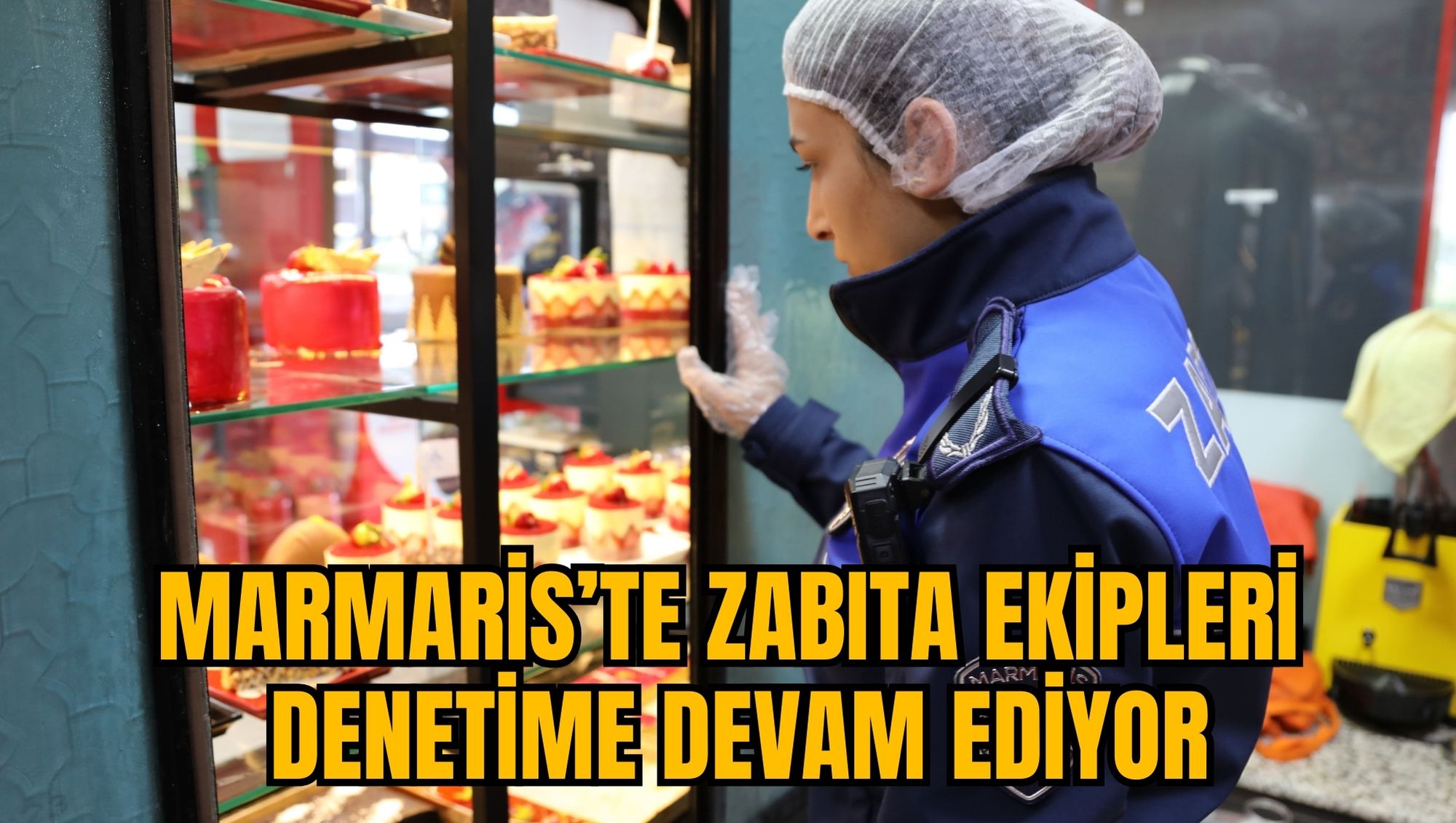 MARMARİS’TE ZABITA EKİPLERİ DENETİME DEVAM EDİYOR