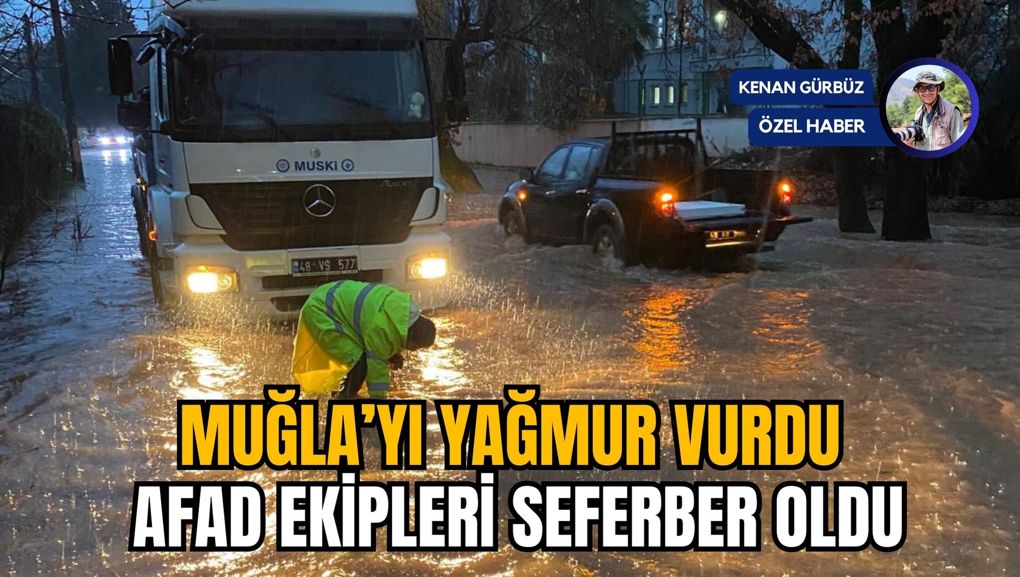 MUĞLA’YI YAĞMUR VURDU AFAD EKİPLERİ SEFERBER OLDU