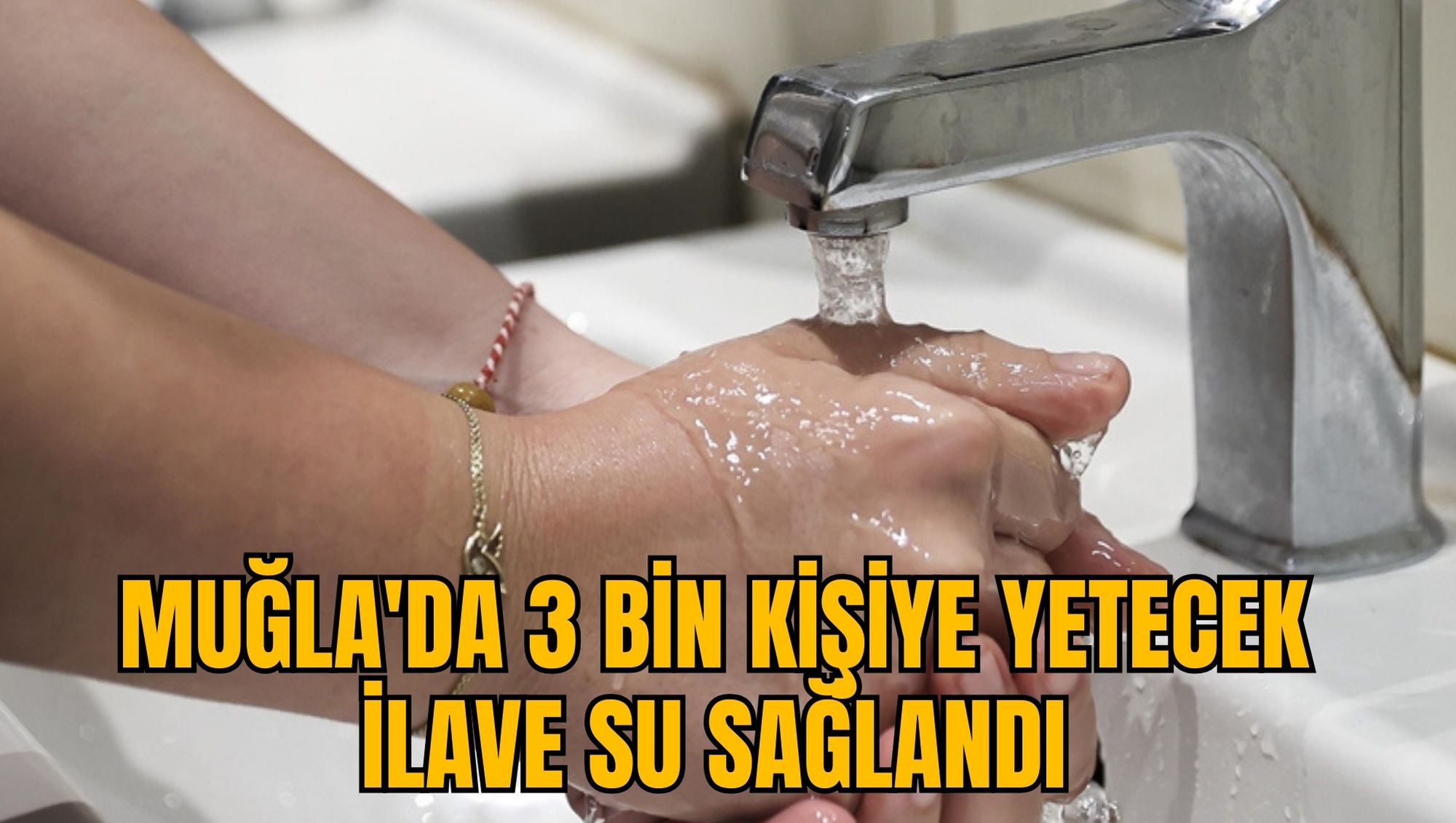 MUĞLA'DA 3 BİN KİŞİYE YETECEK İLAVE SU SAĞLANDI