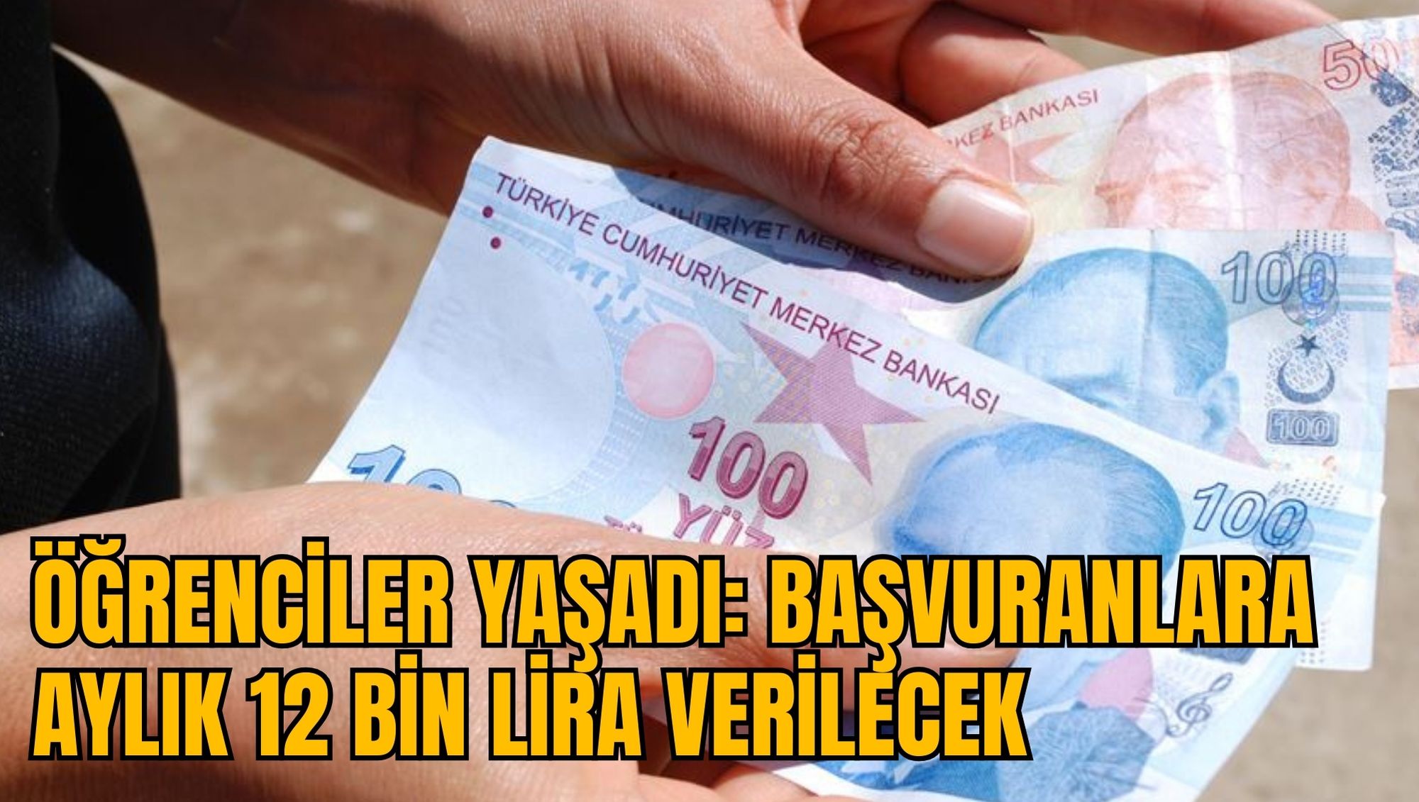 ÖĞRENCİLER YAŞADI: BAŞVURANLARA AYLIK 12 BİN LİRA VERİLECEK