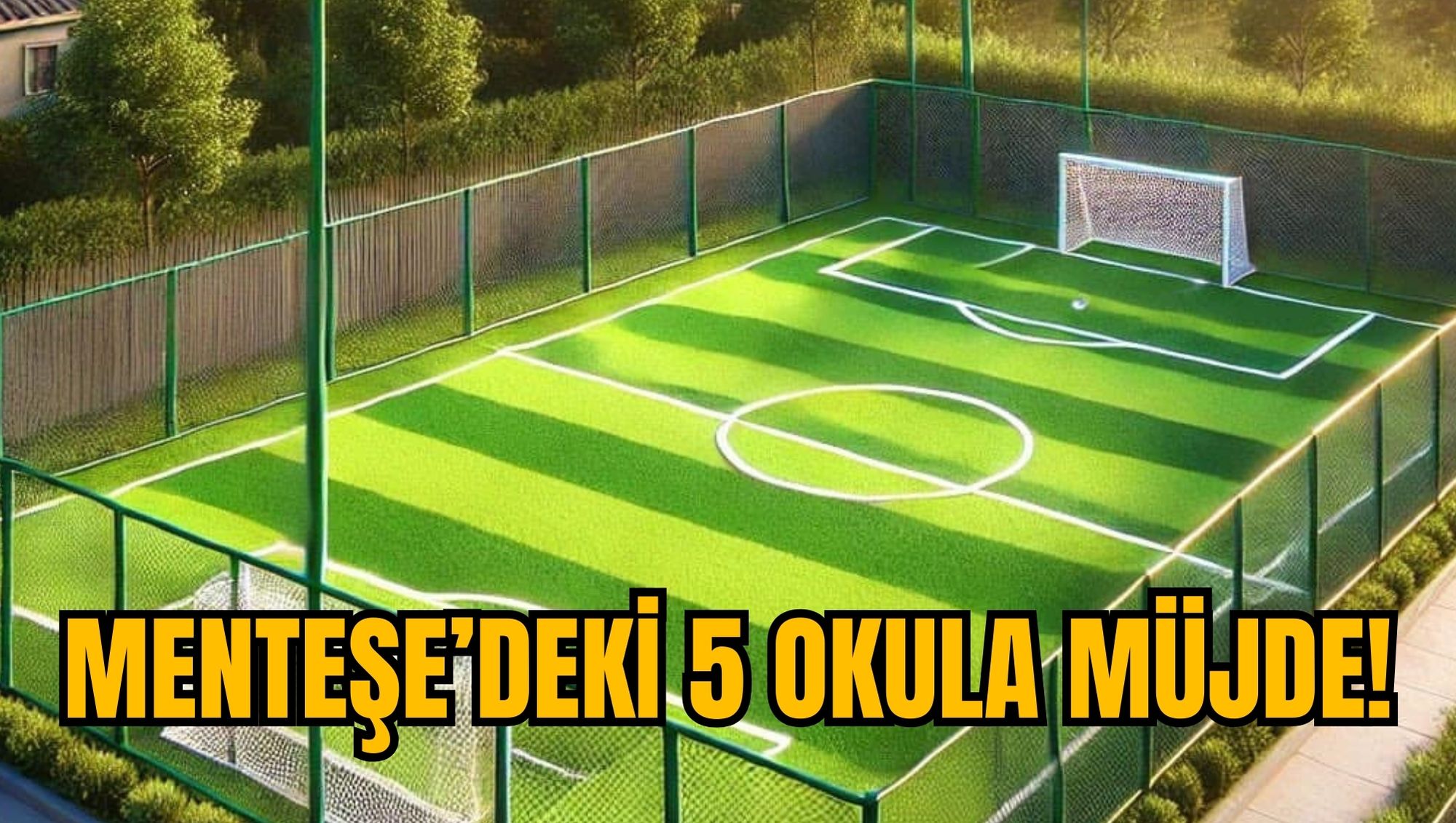 MENTEŞE’DEKİ 5 OKULA MÜJDE!