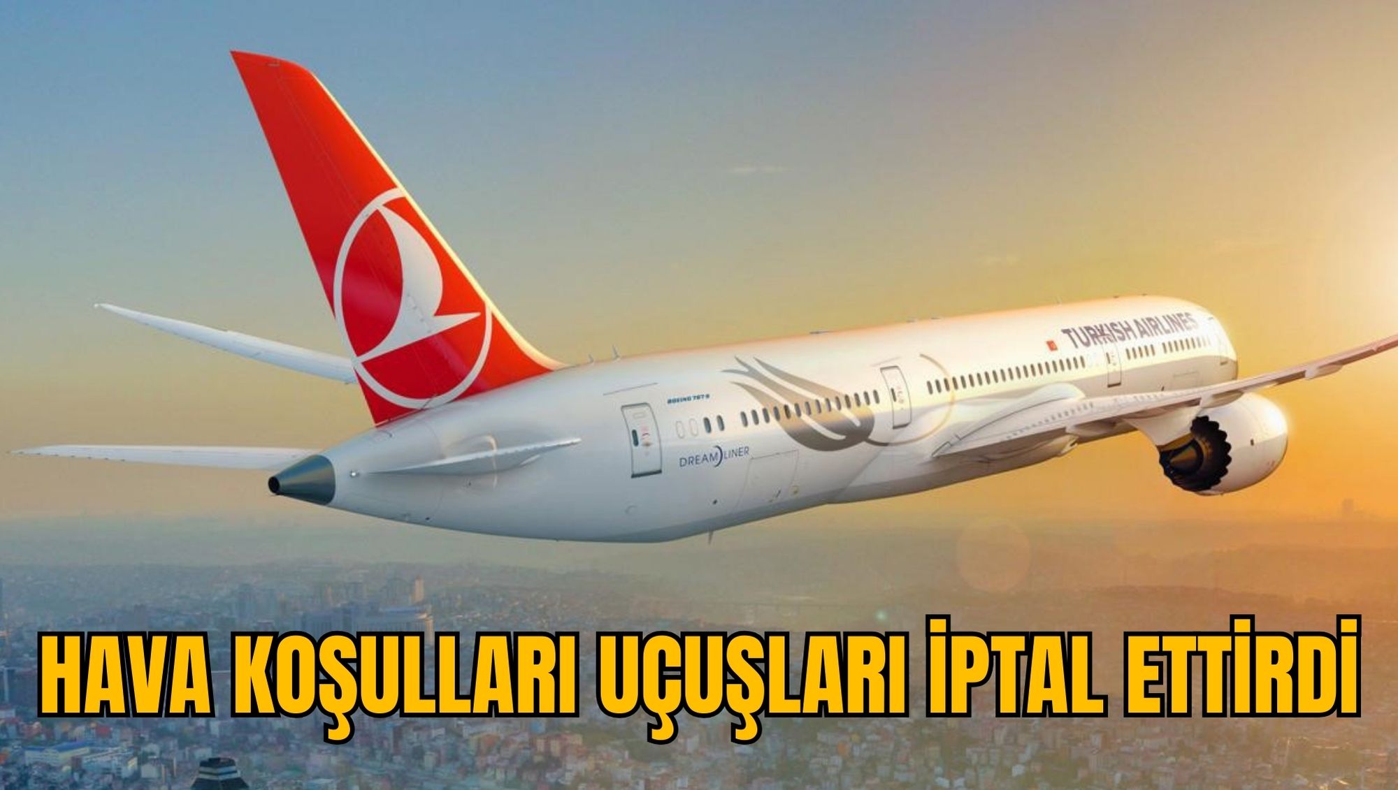 HAVA KOŞULLARI UÇUŞLARI İPTAL ETTİRDİ