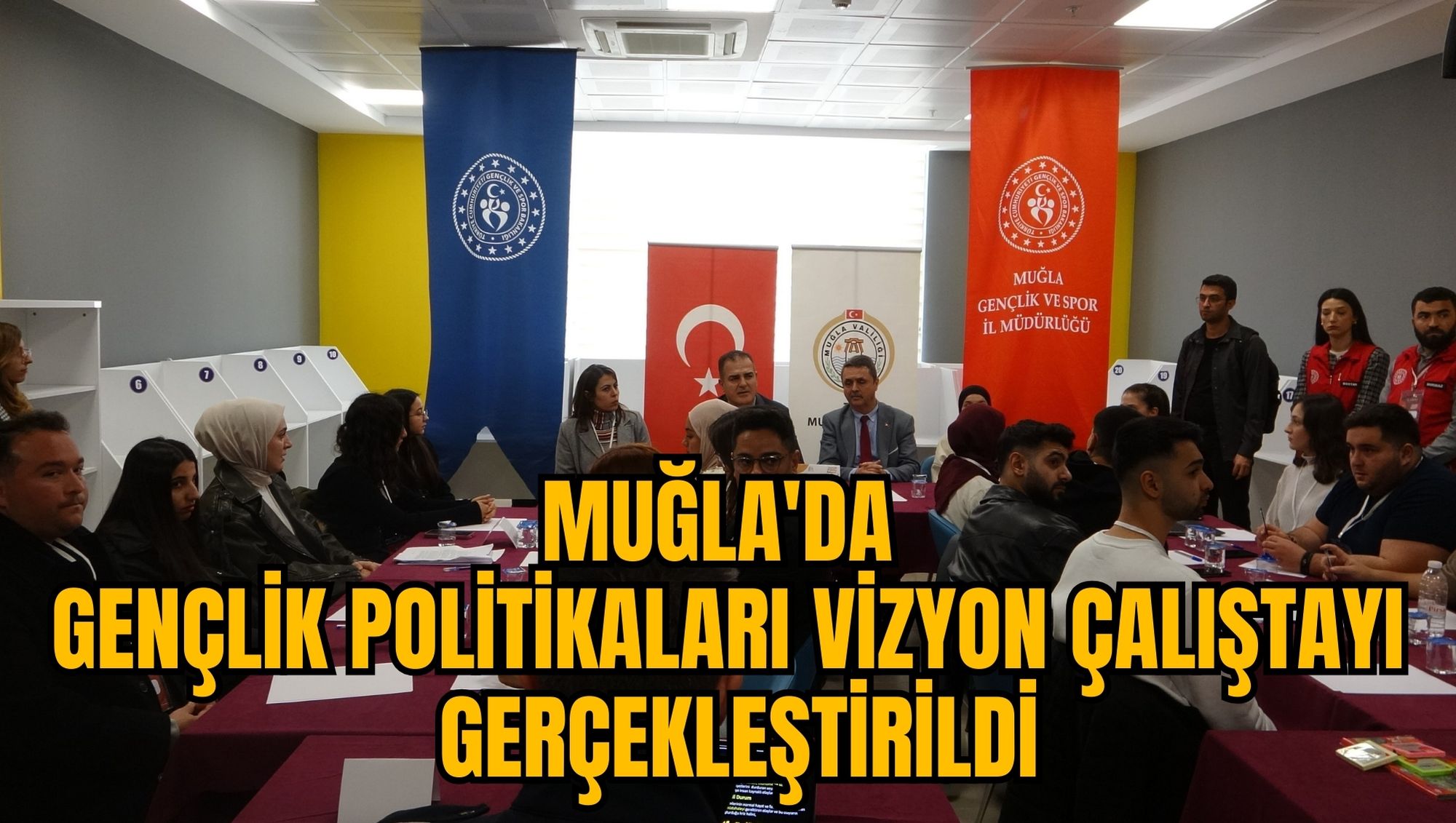 MUĞLA'DA GENÇLİK POLİTİKALARI VİZYON ÇALIŞTAYI GERÇEKLEŞTİRİLDİ