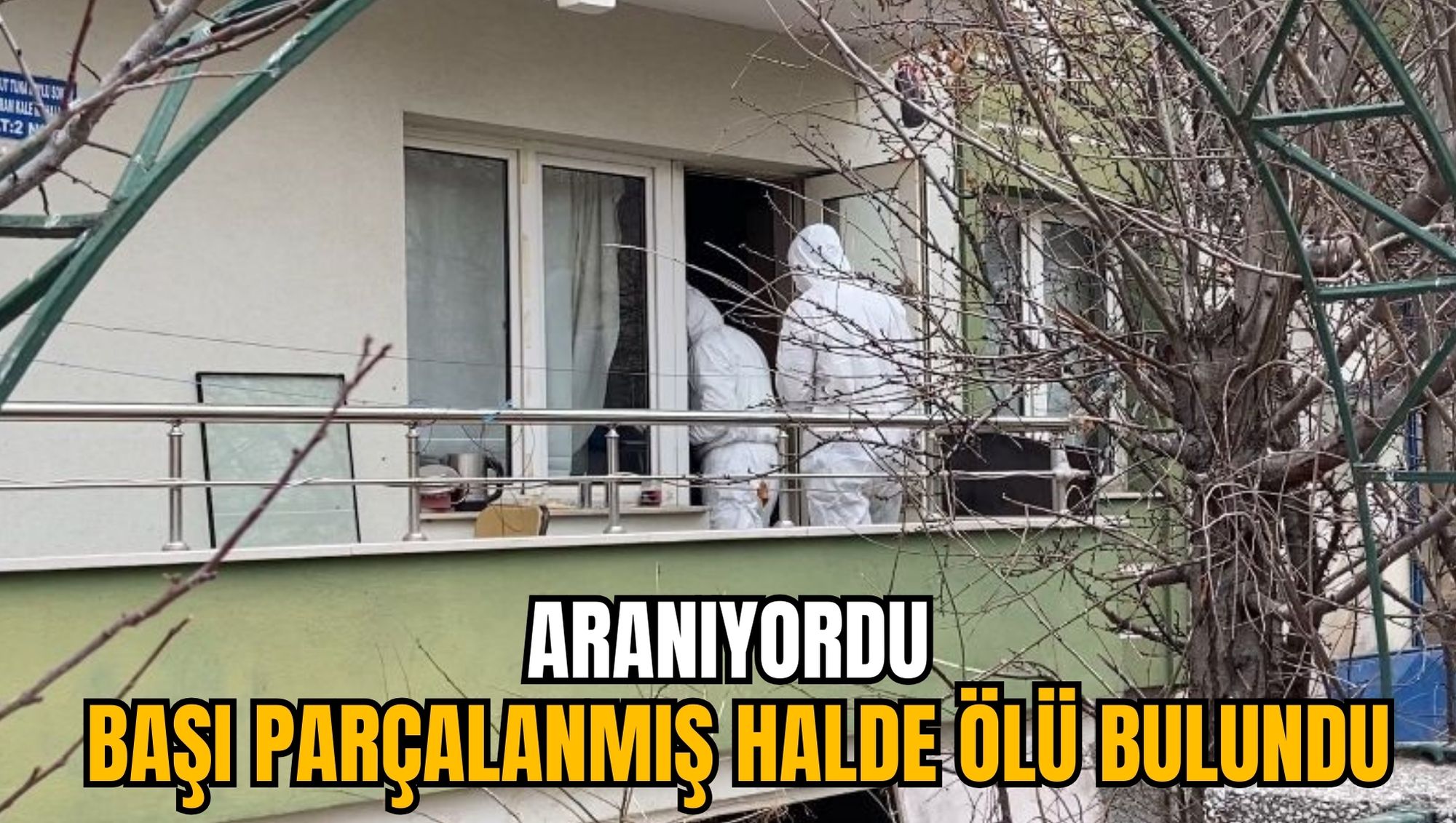 ARANIYORDU BAŞI PARÇALANMIŞ HALDE ÖLÜ BULUNDU