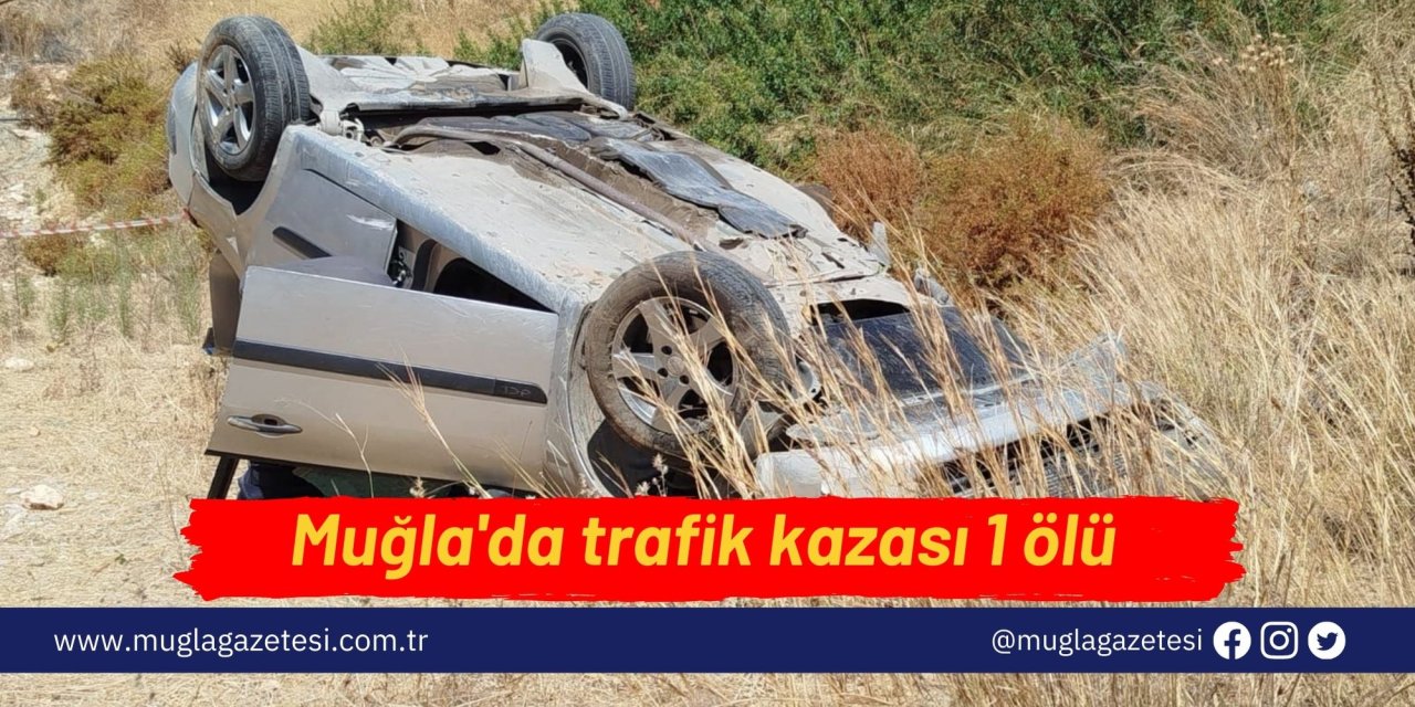 Muğla'da trafik kazası 1 ölü