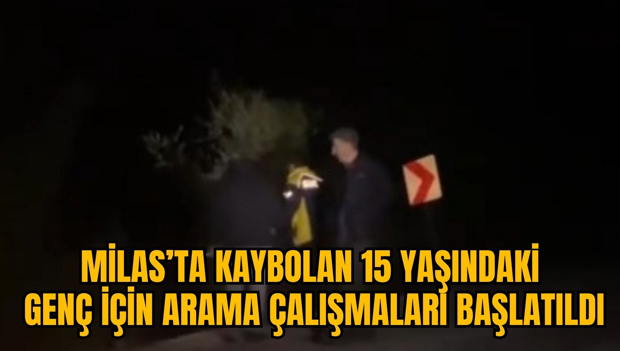 MİLAS’TA KAYBOLAN 15 YAŞINDAKİ GENÇ İÇİN ARAMA ÇALIŞMALARI BAŞLATILDI