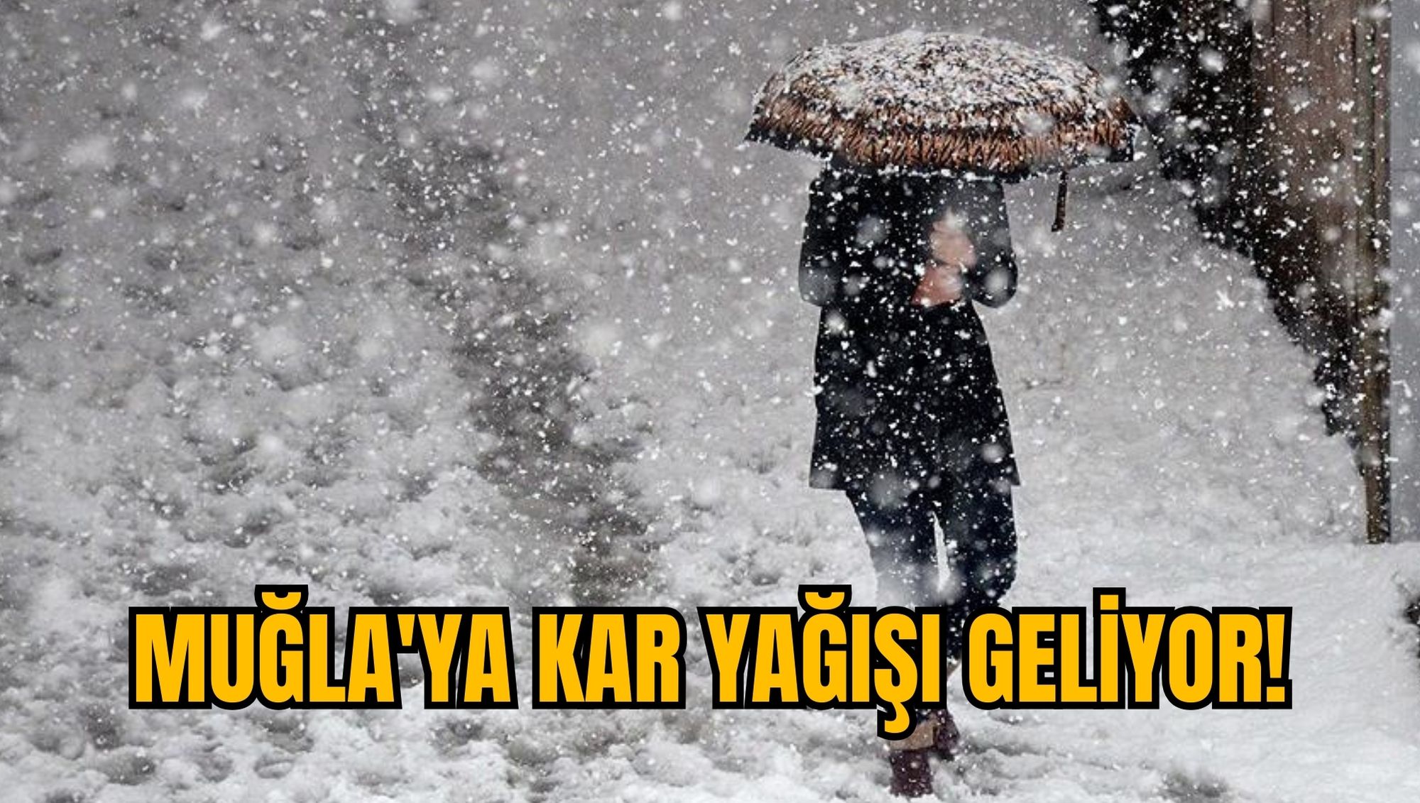 MUĞLA'YA KAR YAĞIŞI GELİYOR!
