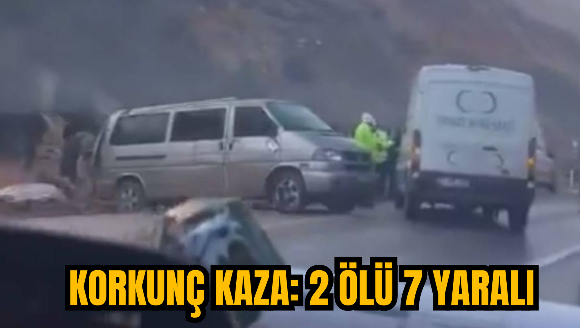 KORKUNÇ KAZA: 2 ÖLÜ 7 YARALI
