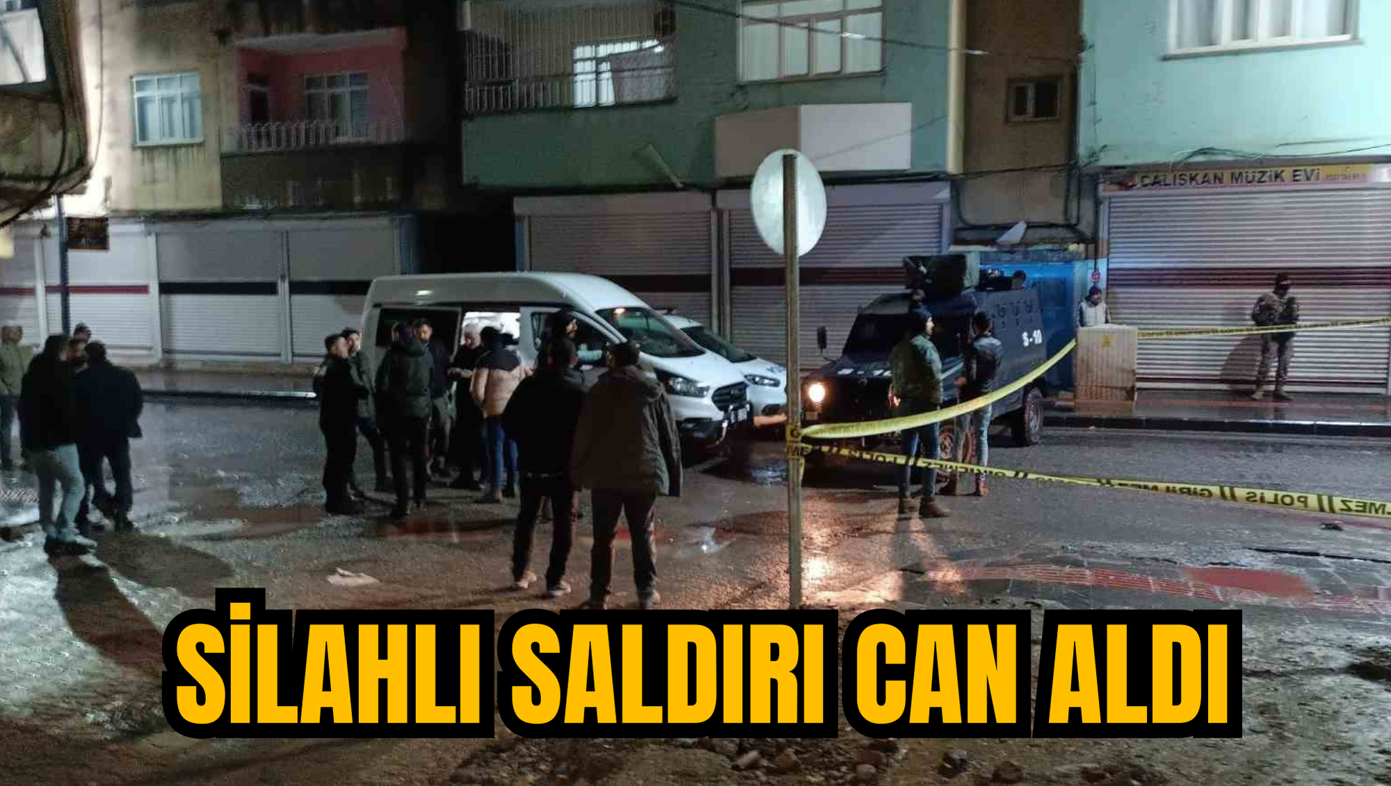 SİLAHLI SALDIRI CAN ALDI