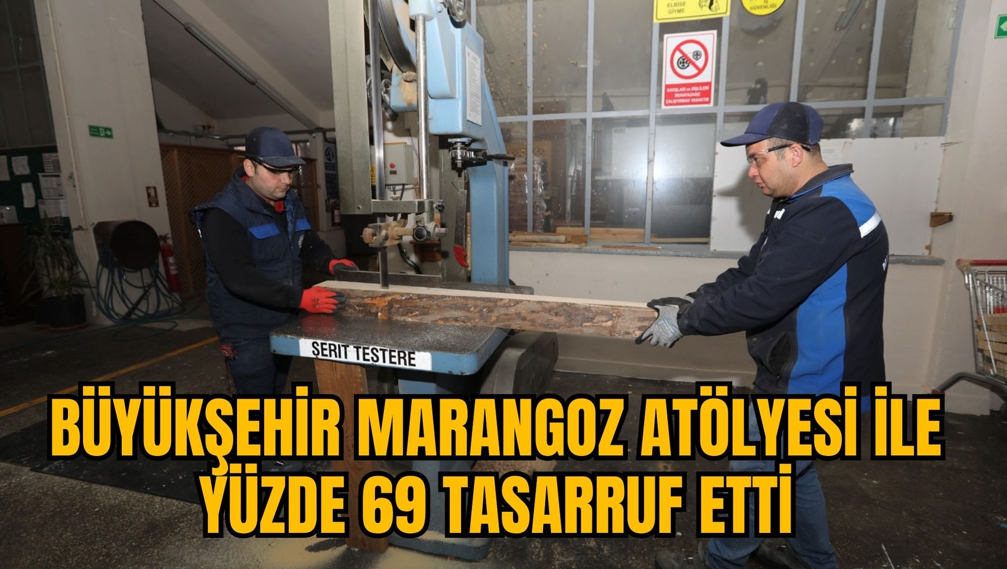 BÜYÜKŞEHİR MARANGOZ ATÖLYESİ İLE YÜZDE 69 TASARRUF ETTİ
