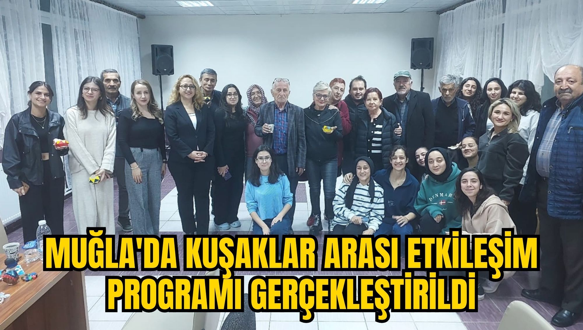 MUĞLA'DA KUŞAKLAR ARASI ETKİLEŞİM PROGRAMI GERÇEKLEŞTİRİLDİ