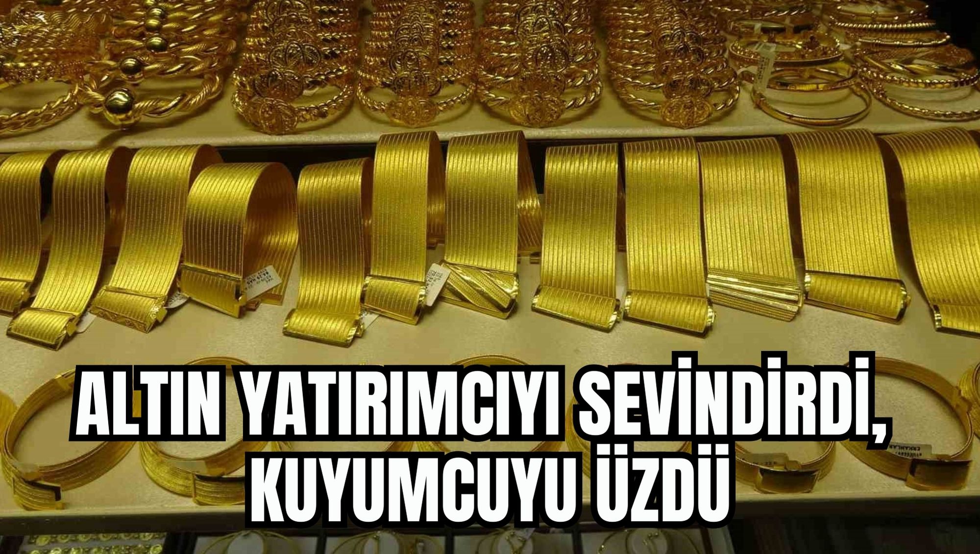 ALTIN YATIRIMCIYI SEVİNDİRDİ, KUYUMCUYU ÜZDÜ