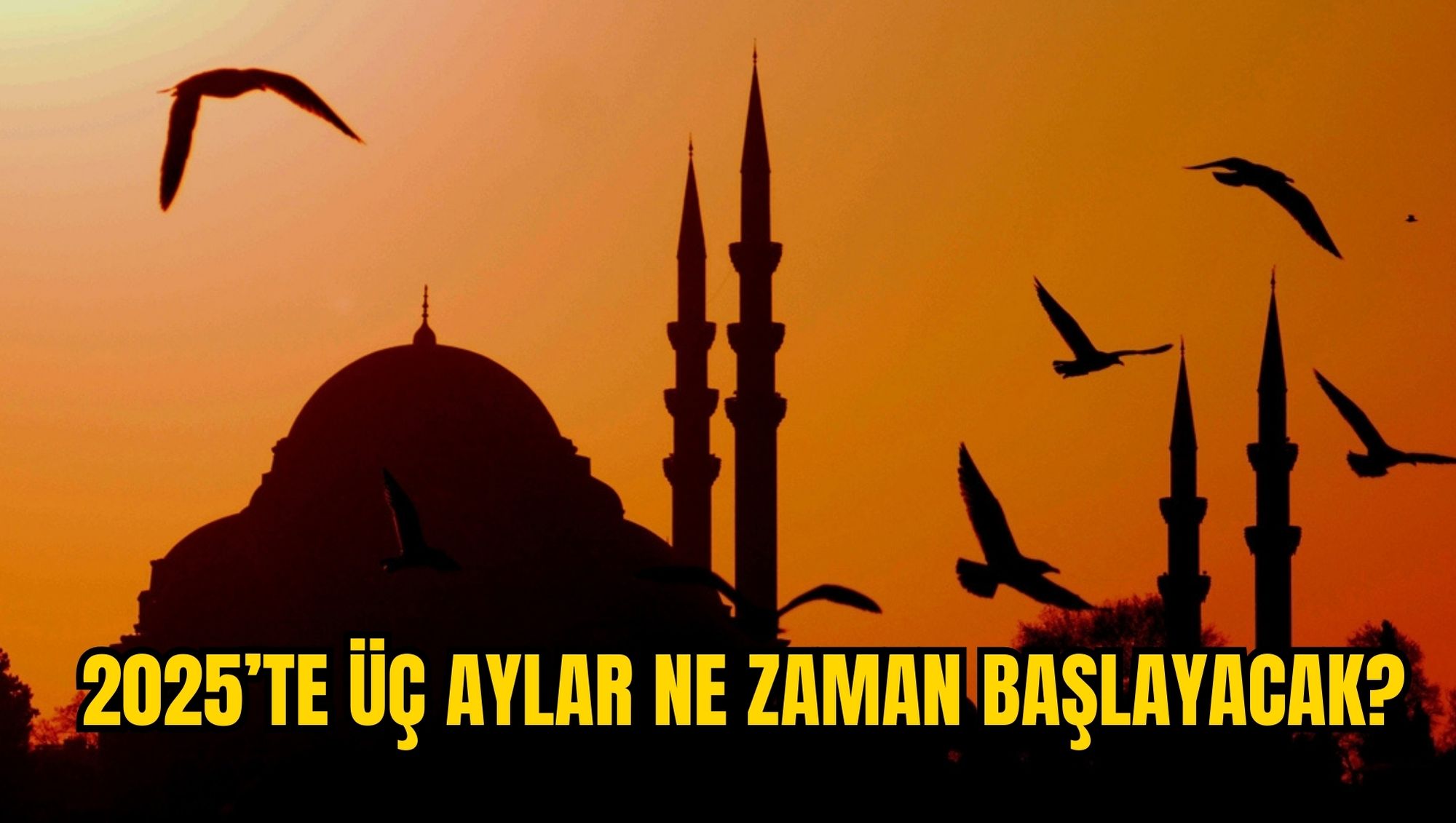 2025’TE ÜÇ AYLAR NE ZAMAN BAŞLAYACAK?