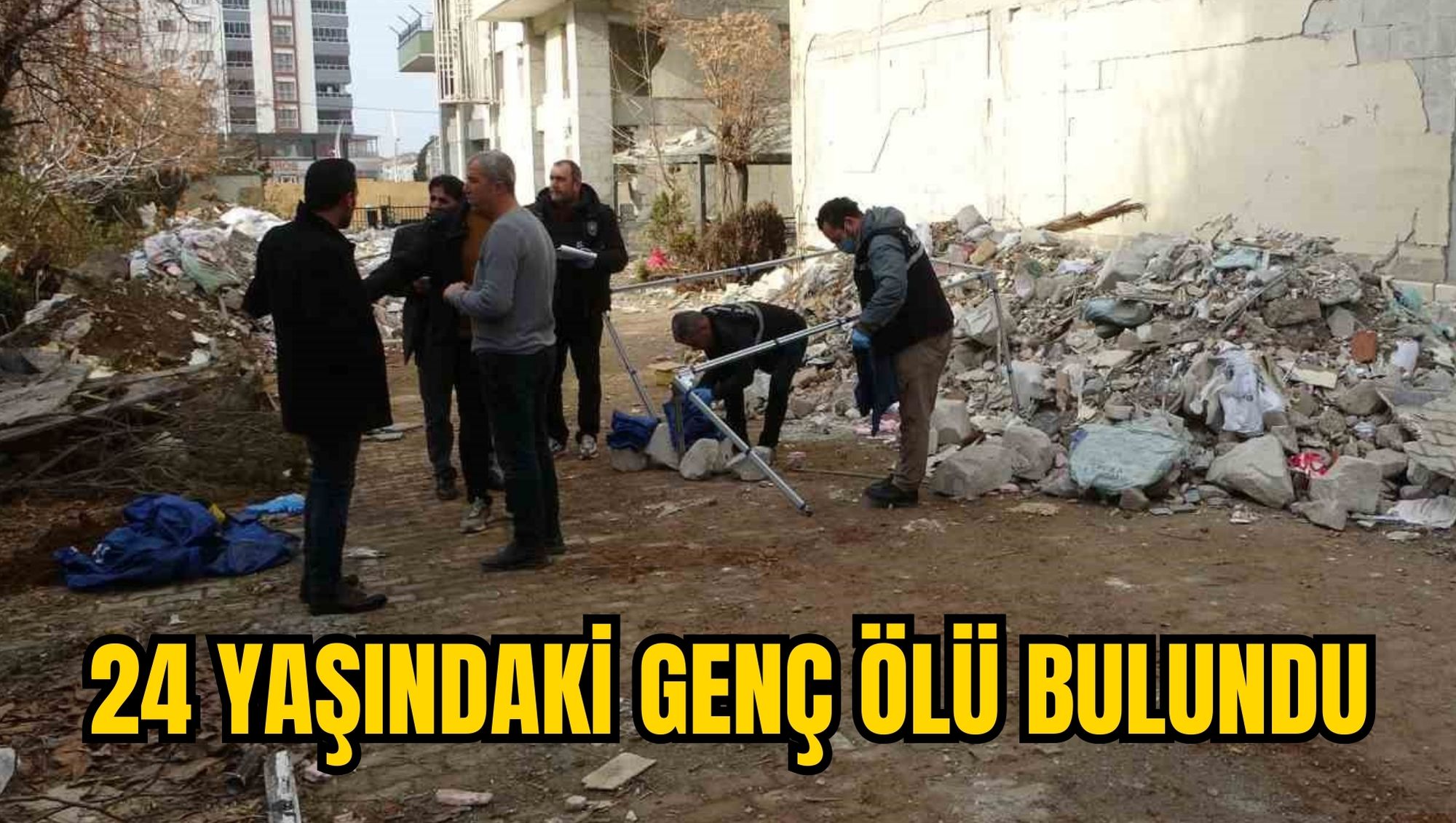 24 YAŞINDAKİ GENÇ ÖLÜ BULUNDU
