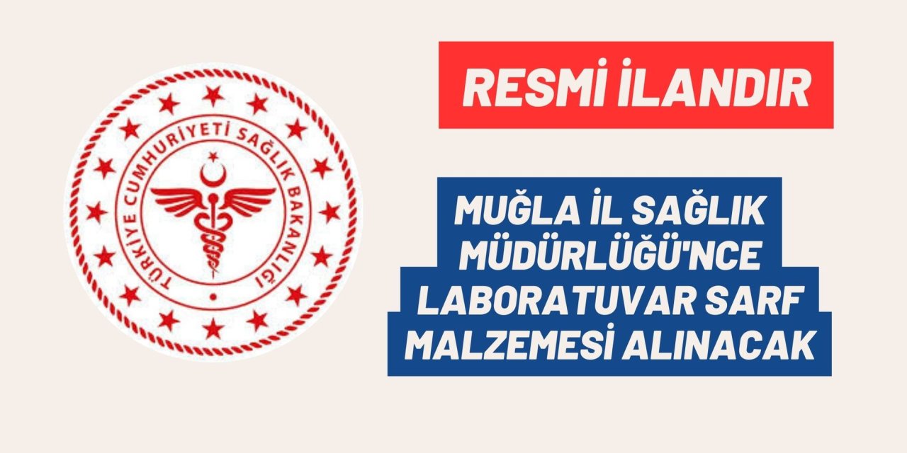 MUĞLA İL SAĞLIK MÜDÜRLÜĞÜ'NCE LABORATUVAR SARF MALZEMESİ ALINACAK