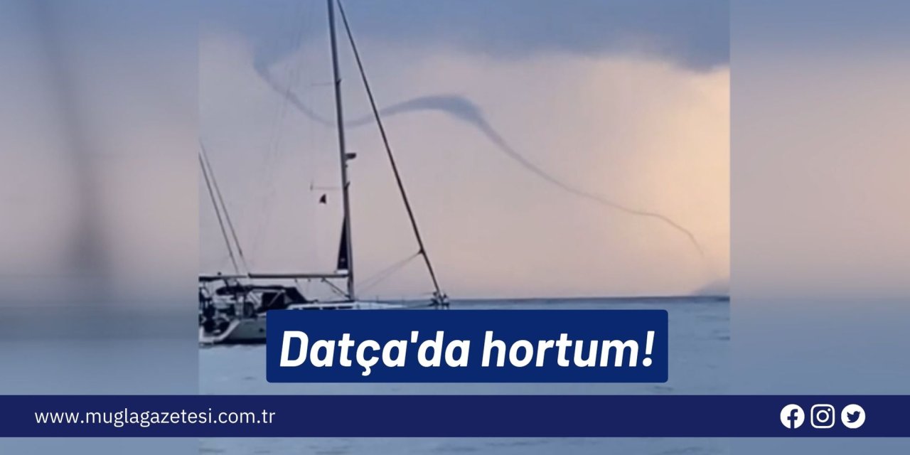 Datça'da hortum!