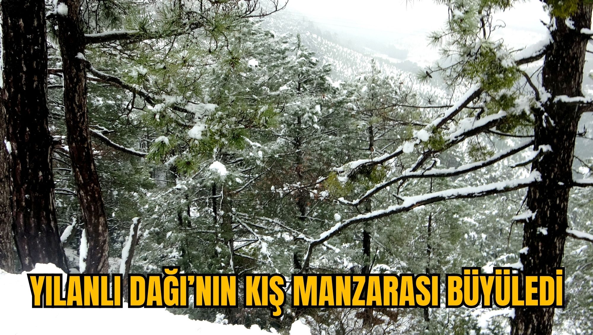 YILANLI DAĞI’NIN KIŞ MANZARASI BÜYÜLEDİ