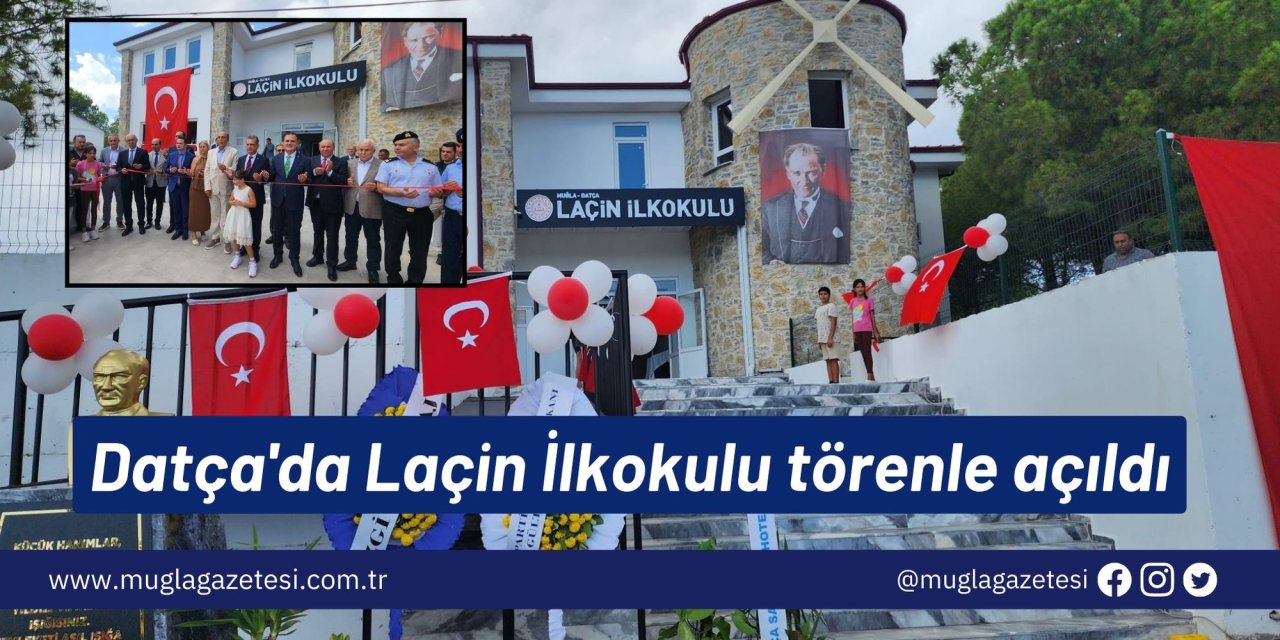 Datça'da yel değirmenli Laçin İlkokulu törenle açıldı