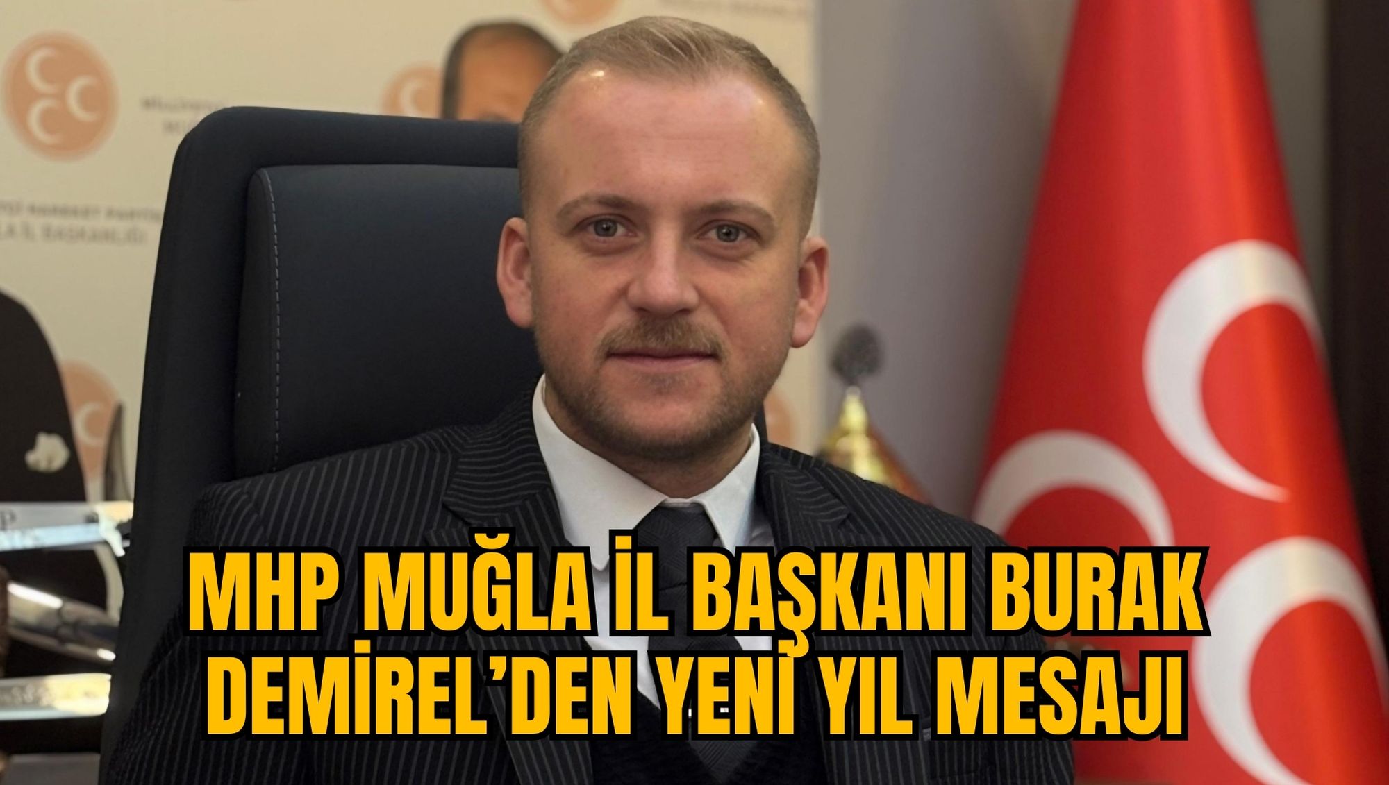 MHP MUĞLA İL BAŞKANI BURAK DEMİREL’DEN YENİ YIL MESAJI