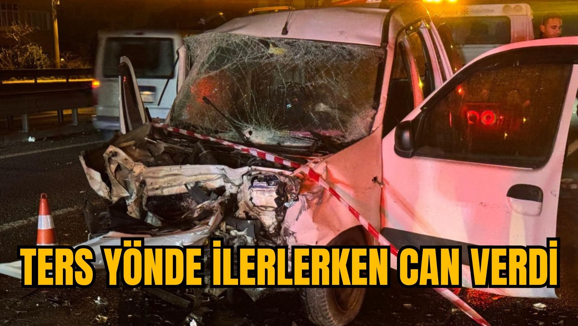 TERS YÖNDE İLERLERKEN CAN VERDİ