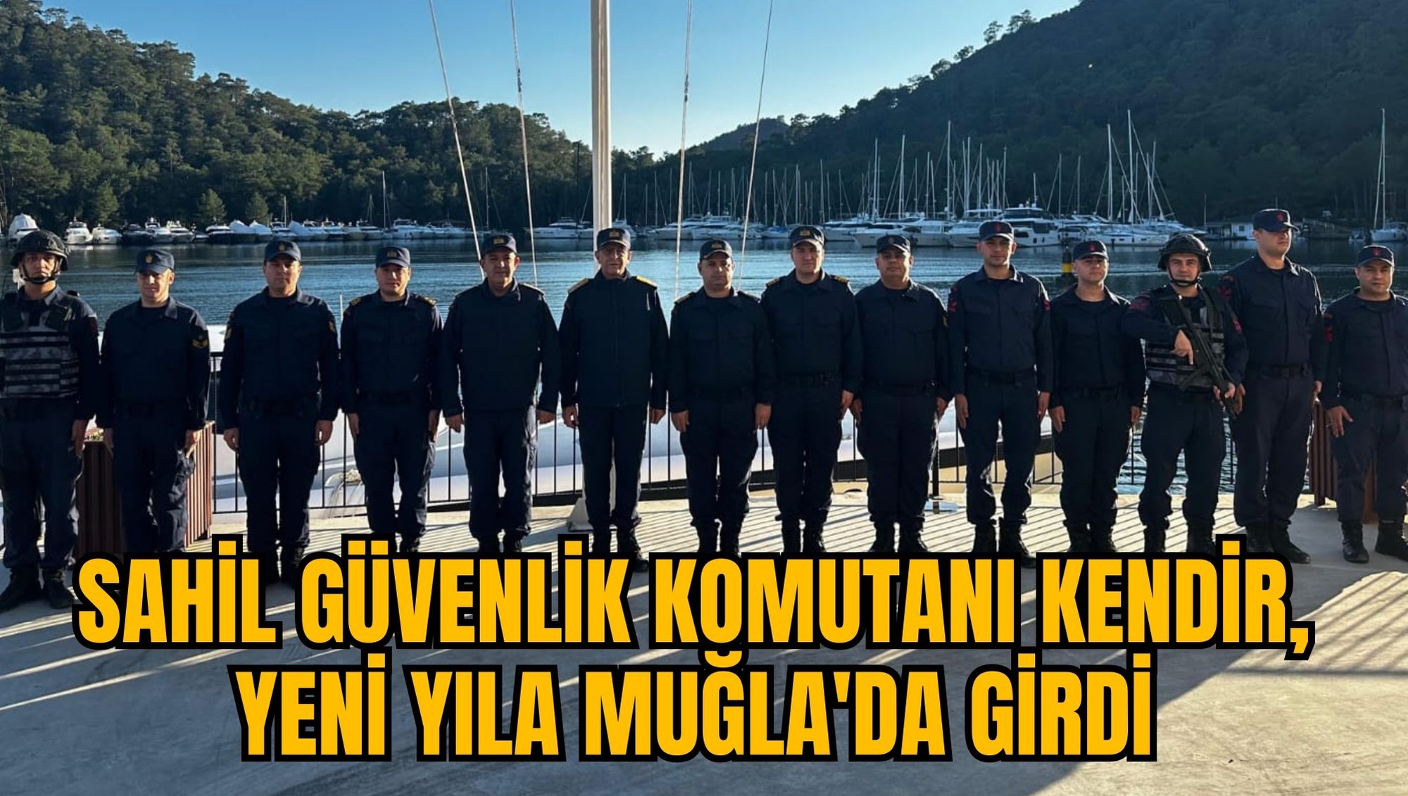 SAHİL GÜVENLİK KOMUTANI KENDİR, YENİ YILA MUĞLA'DA GİRDİ