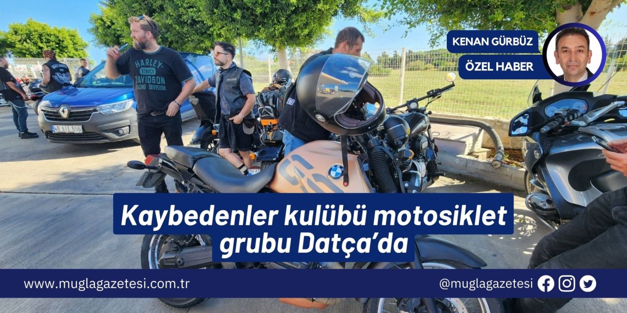 Kaybedenler kulübü motosiklet grubu Datça’da