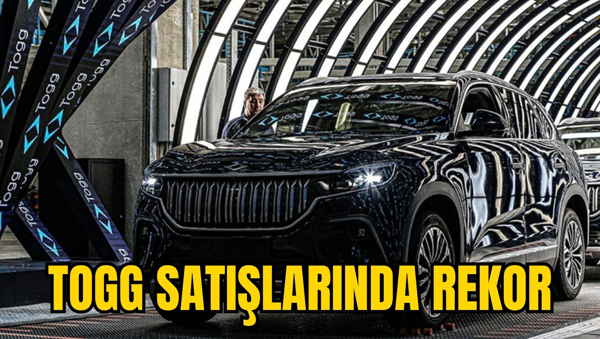 TOGG SATIŞLARINDA REKOR