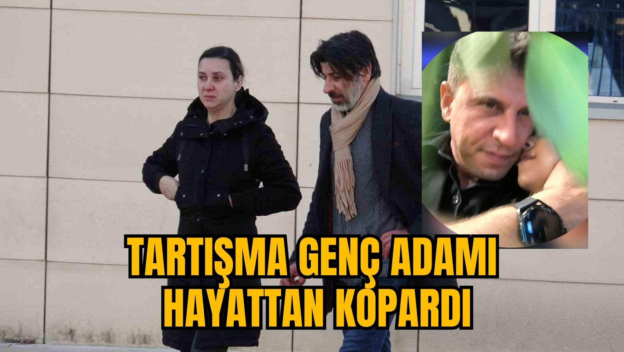 TARTIŞMA GENÇ ADAMI HAYATTAN KOPARDI