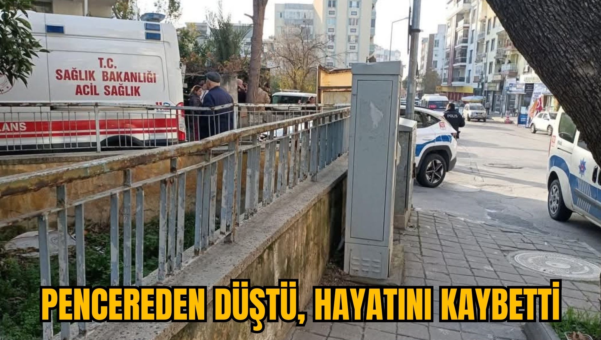 PENCEREDEN DÜŞTÜ, HAYATINI KAYBETTİ
