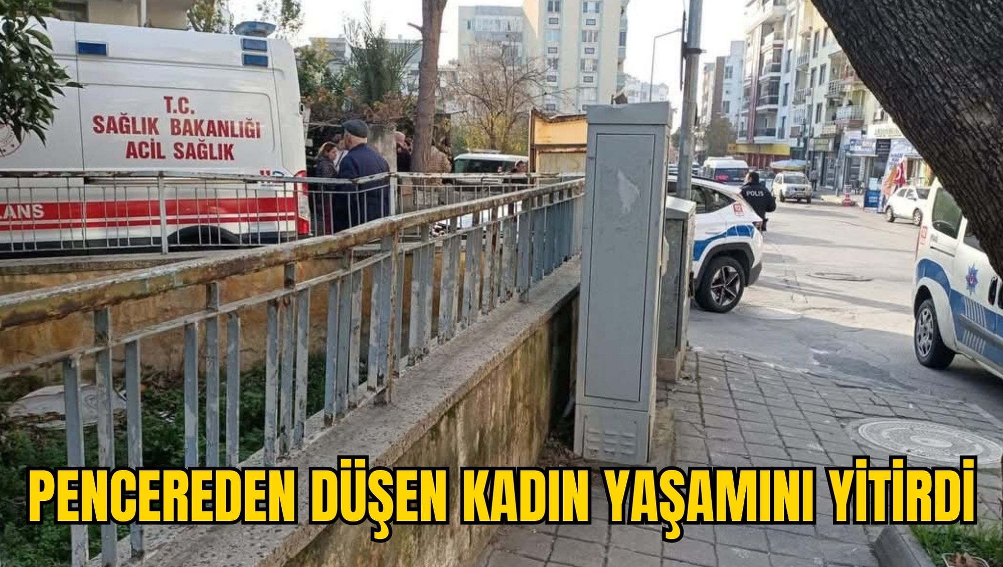 PENCEREDEN DÜŞEN KADIN YAŞAMINI YİTİRDİ