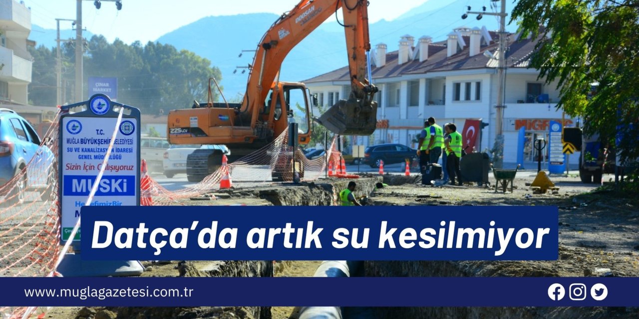 Datça’da artık su kesilmiyor