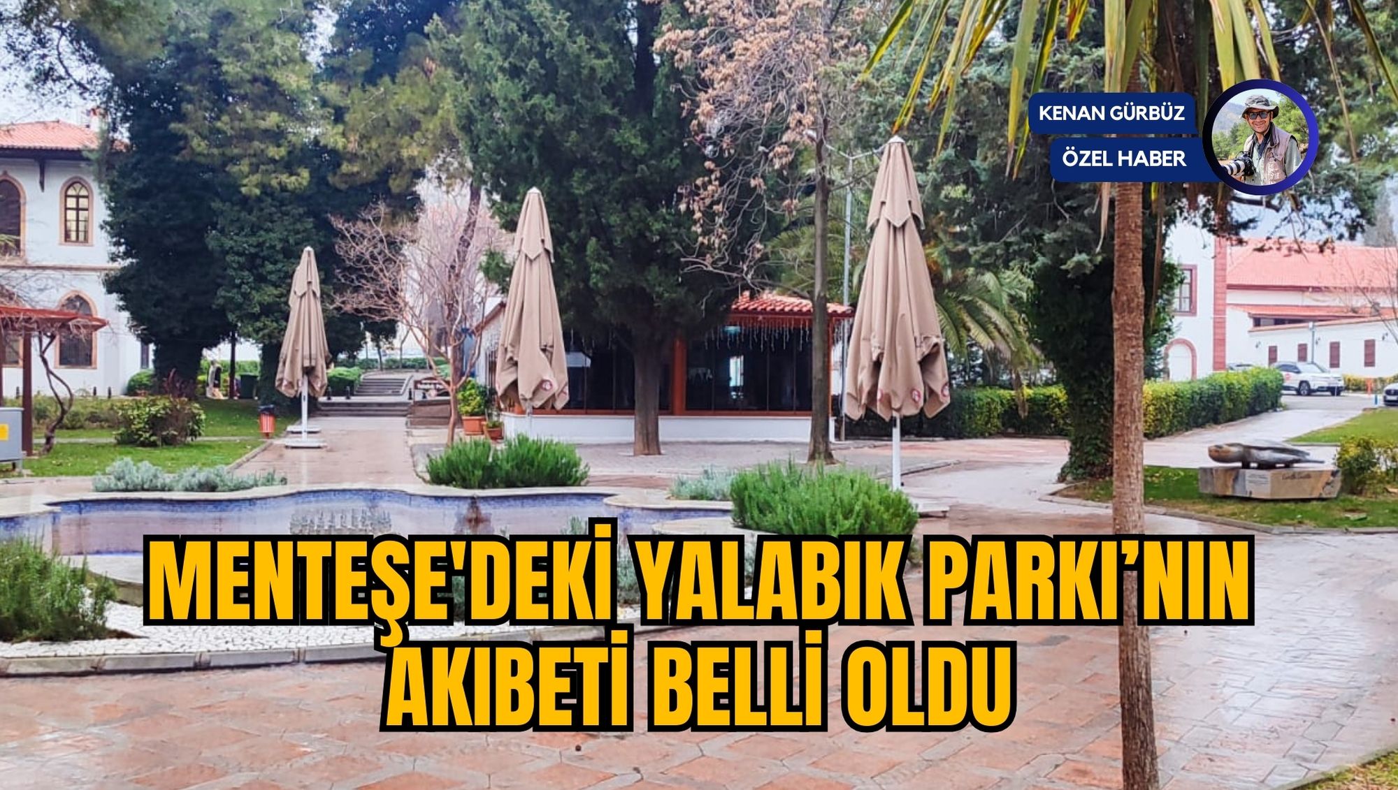 MENTEŞE'DEKİ YALABIK PARKI’NIN AKIBETİ BELLİ OLDU