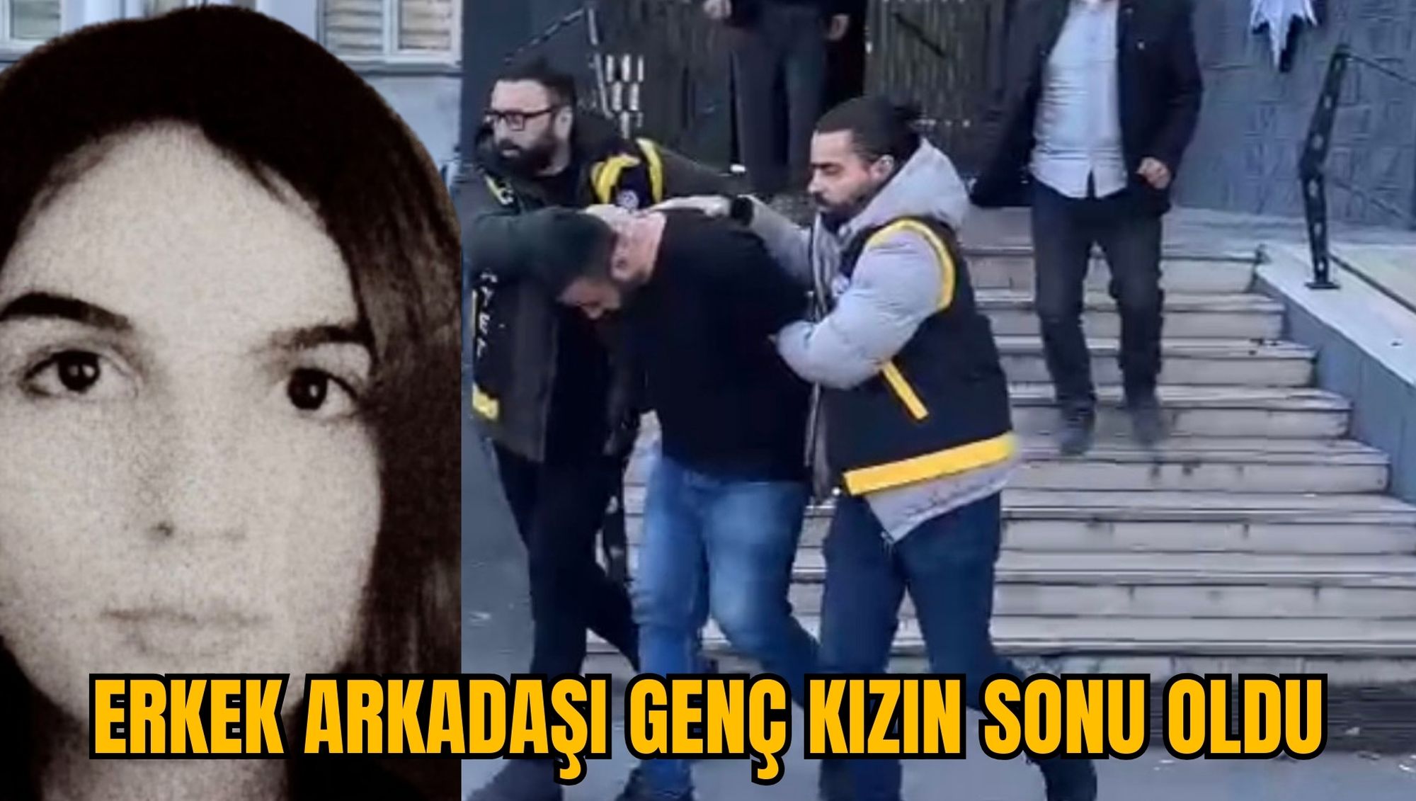ERKEK ARKADAŞI GENÇ KIZIN SONU OLDU